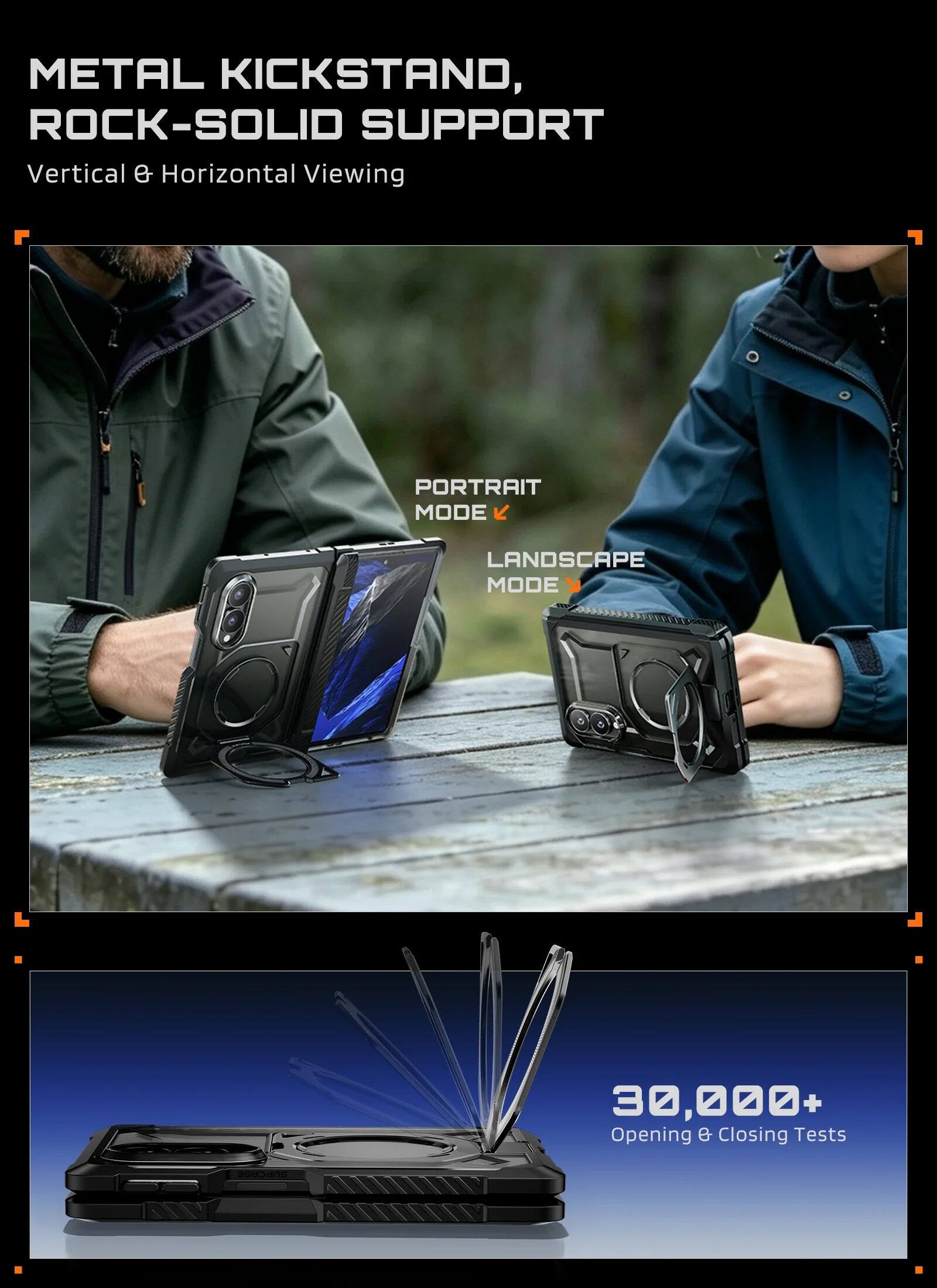 METAL KICKSTAND, ROCK-SOLID SUPPORT  
Vertical e Horizontal Viewing  
PORTRAIT MODE  
LANDSCAPE MODE  
30,000+ Opening e Closing Tests