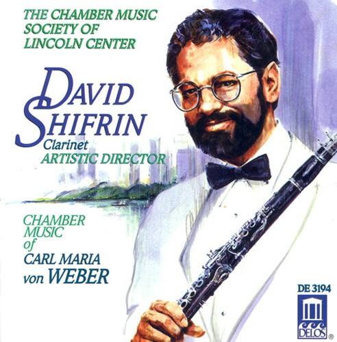 THE CHAMBER MUSIC SOCIETY OF LINCOLN CENTER

DAVID SHIFRIN  
Clarinet  
ARTISTIC DIRECTOR

CHAMBER MUSIC OF CARL MARIA VON WEBER

DE 3194  
DELOS