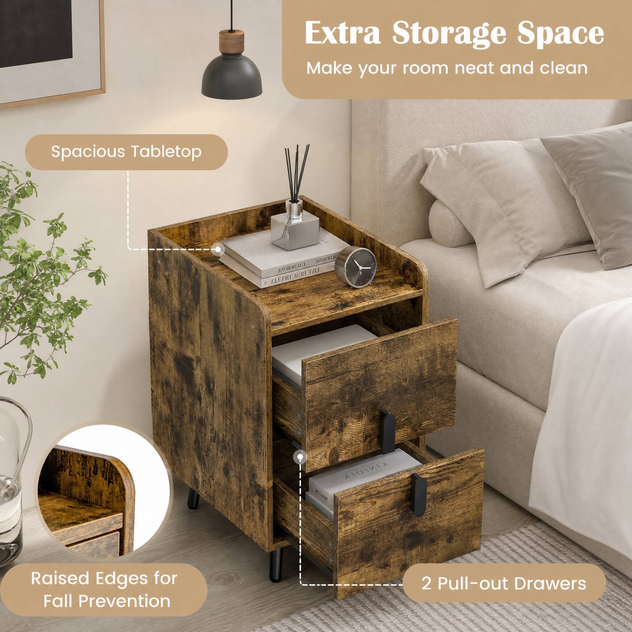 Extra Storage Space  
Make your room neat and clean

Spacious Tabletop

Raised Edges for Fall Prevention

2 Pull-out Drawers
