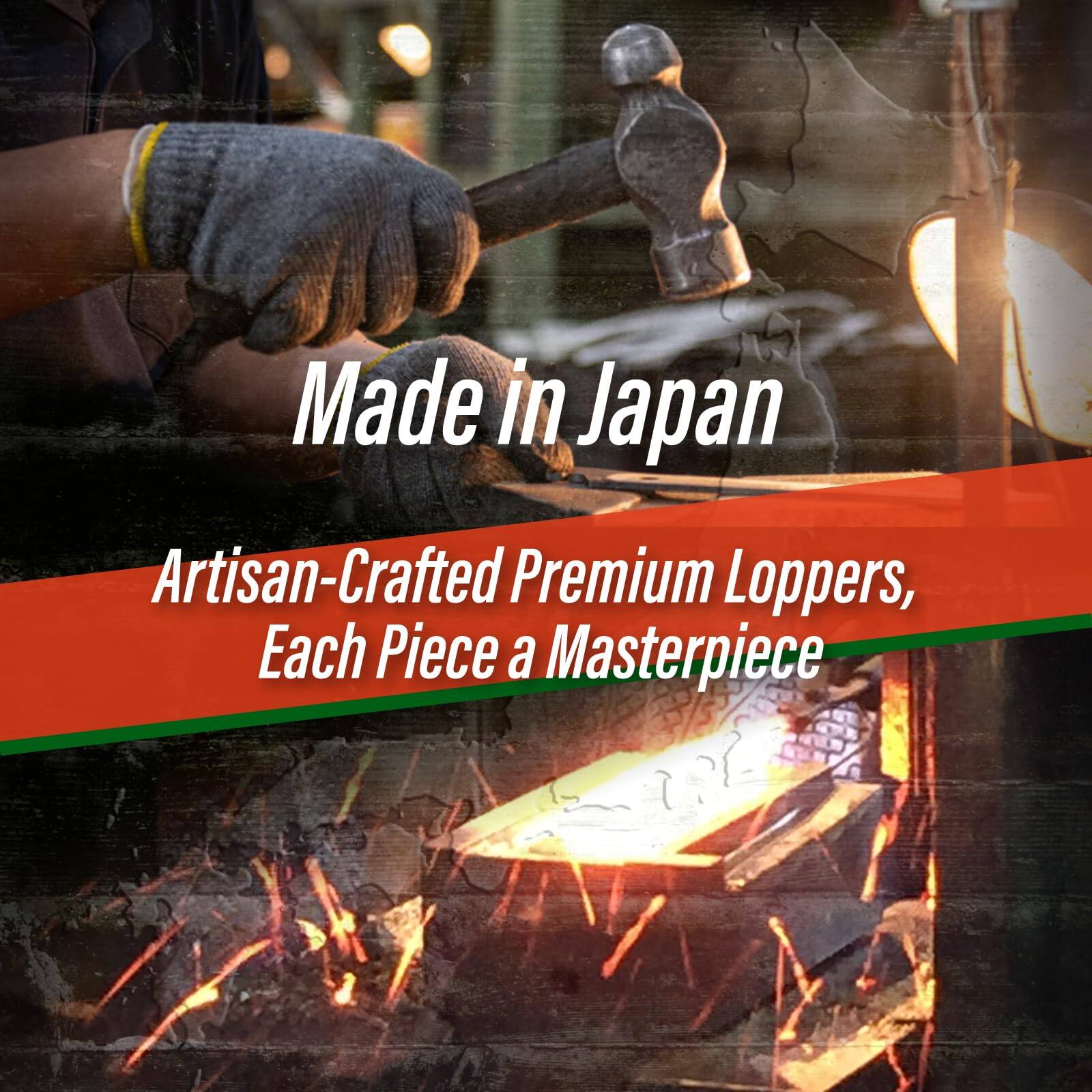 Made in Japan  
Artisan-Crafted Premium Loppers,  
Each Piece a Masterpiece