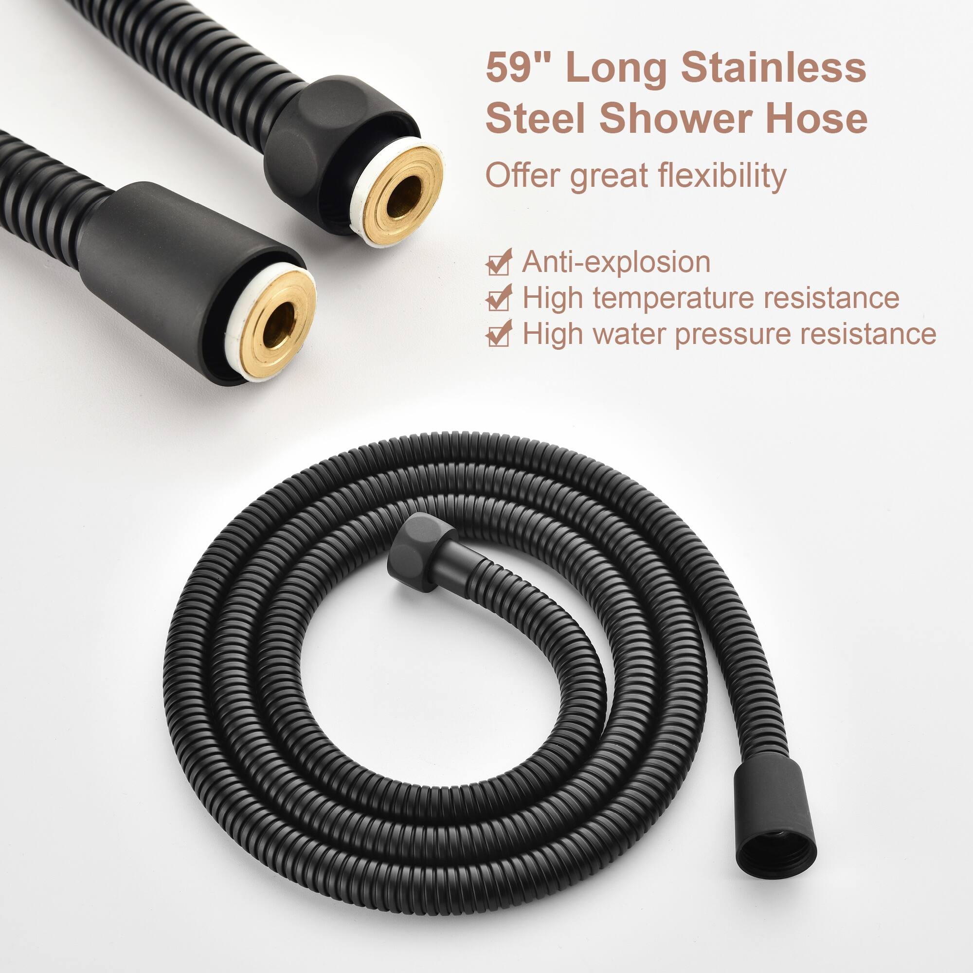 59" Long Stainless Steel Shower Hose  
Offer great flexibility  
Anti-explosion  
High temperature resistance  
High water pressure resistance