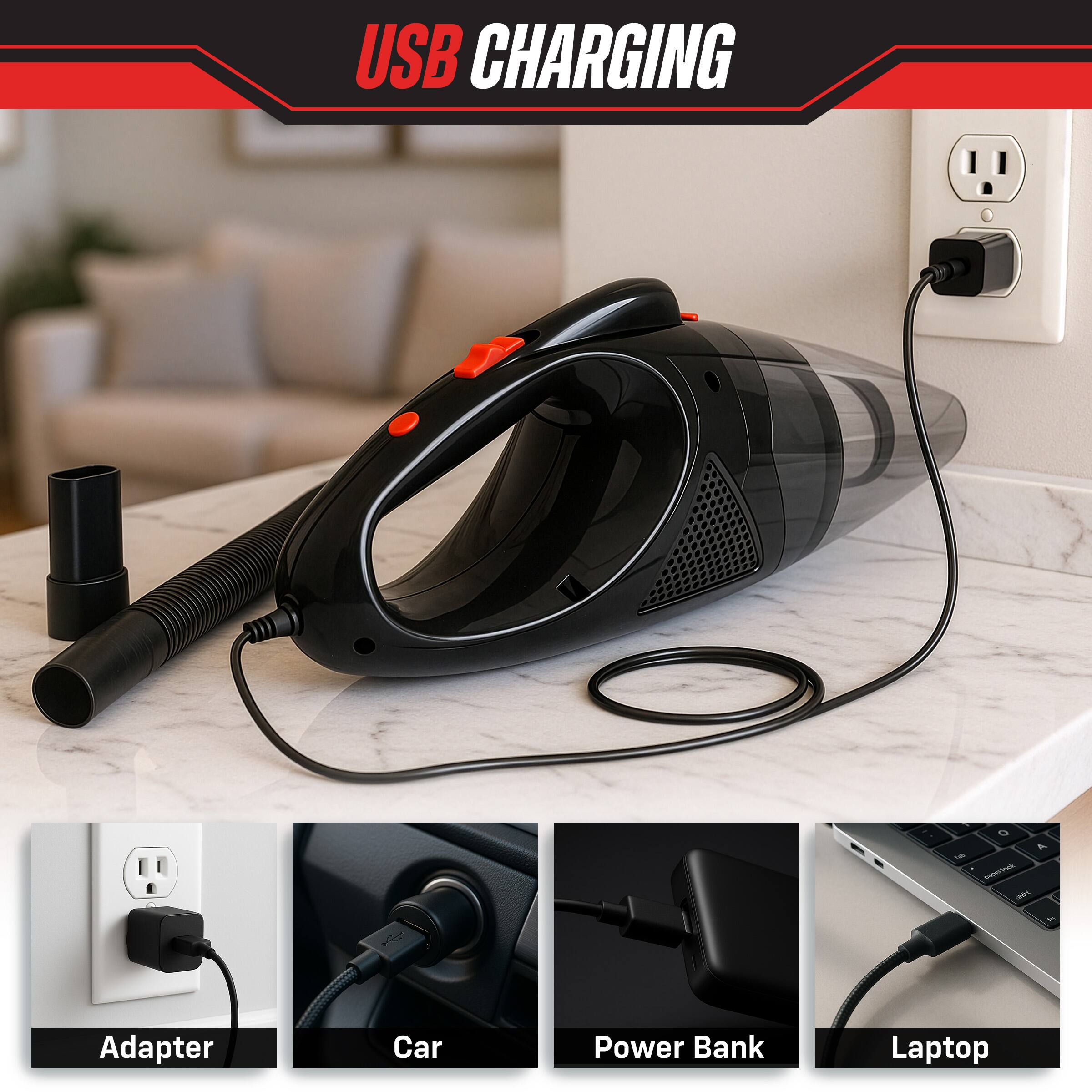 USB CHARGING

- Adapter
- Car
- Power Bank
- Laptop