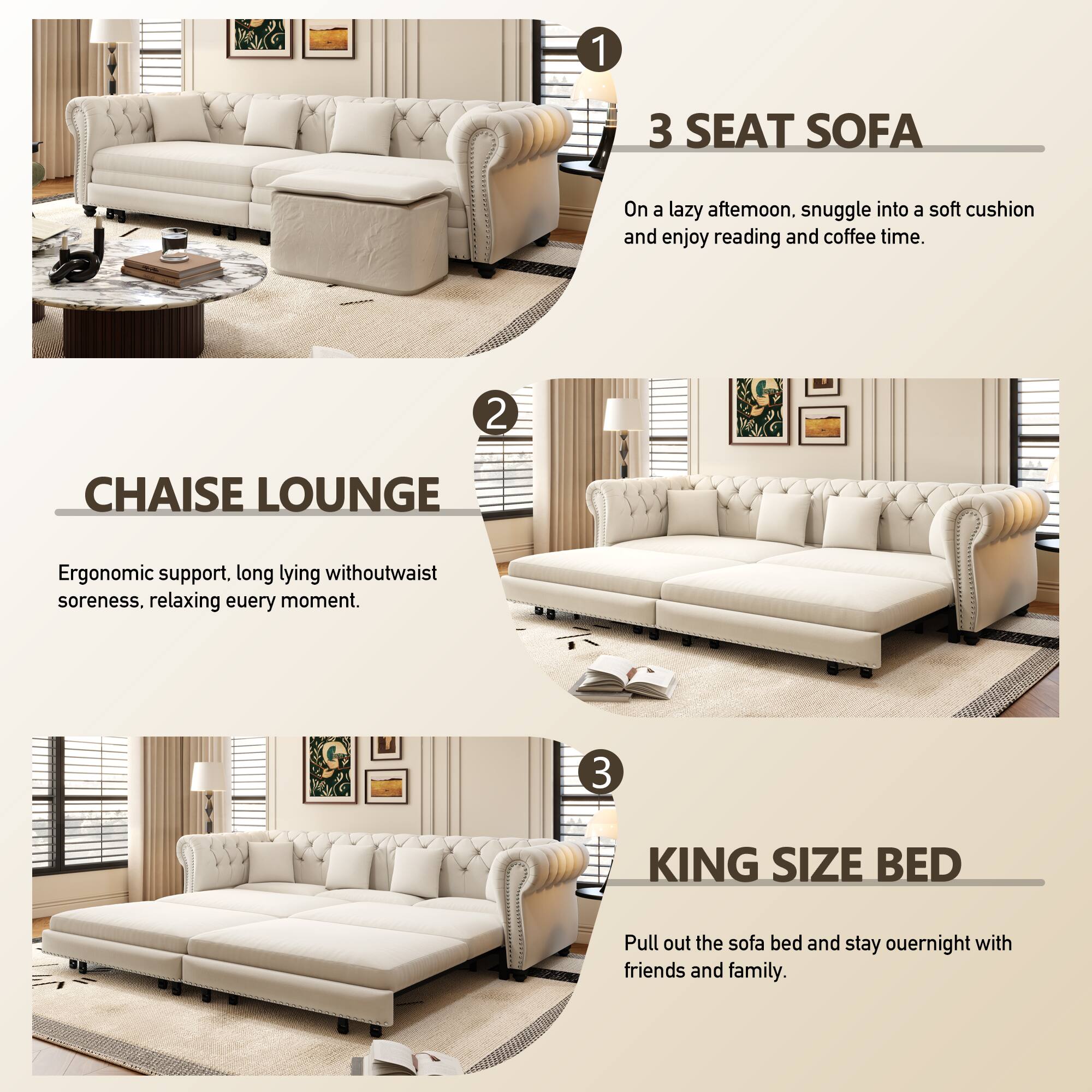 1. 3 SEAT SOFA  
   On a lazy afternoon, snuggle into a soft cushion and enjoy reading and coffee time.

2. CHAISE LOUNGE  
   Ergonomic support, long lying without waist soreness, relaxing every moment.

3. KING SIZE BED  
   Pull out the sofa bed and stay overnight with friends and family.