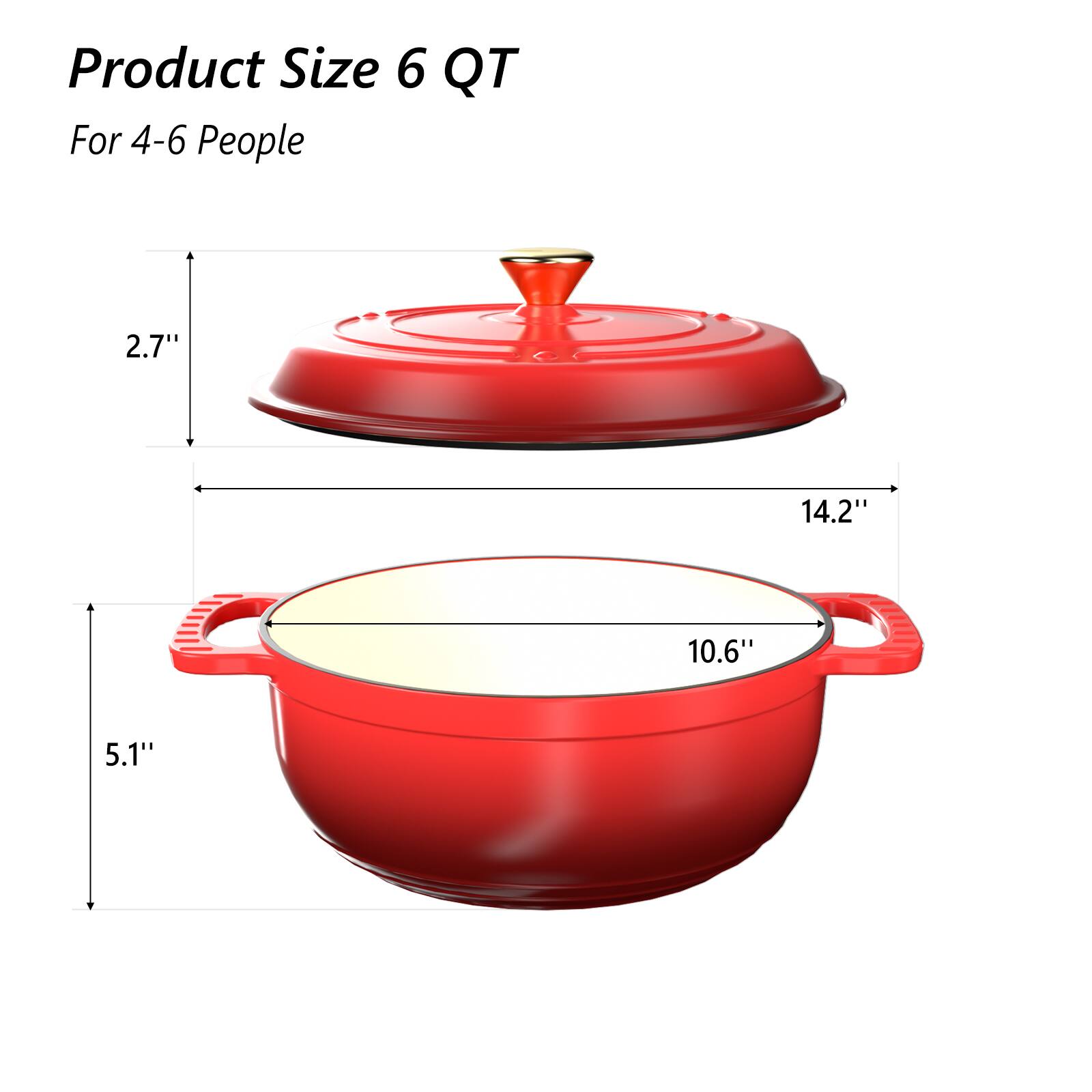 Product Size 6 QT  
For 4-6 People  

- Diameter: 14.2"  
- Width: 10.6"  
- Height: 5.1"  
- Lid Height: 2.7"