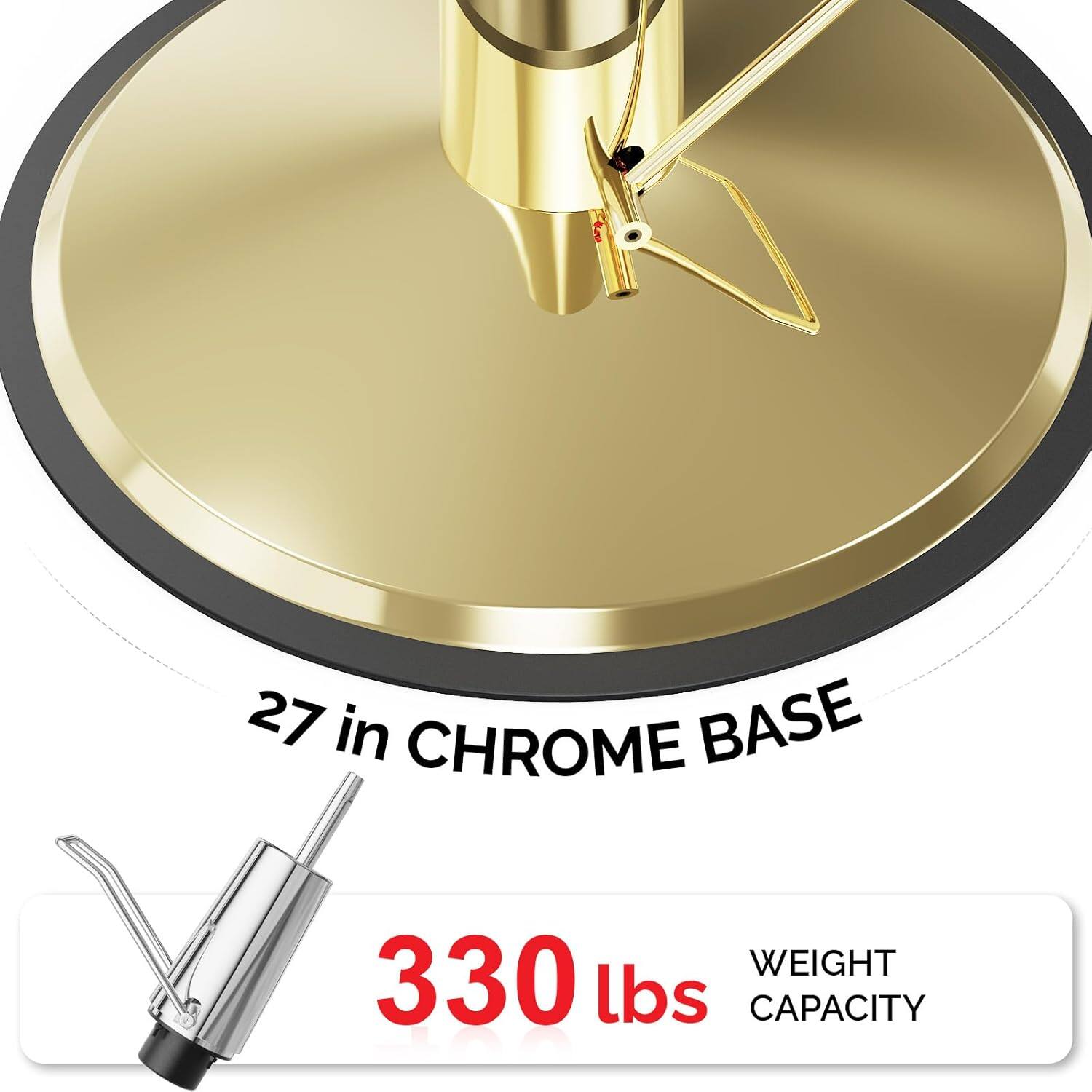 27 in Chrome Base  
330 lbs Weight Capacity