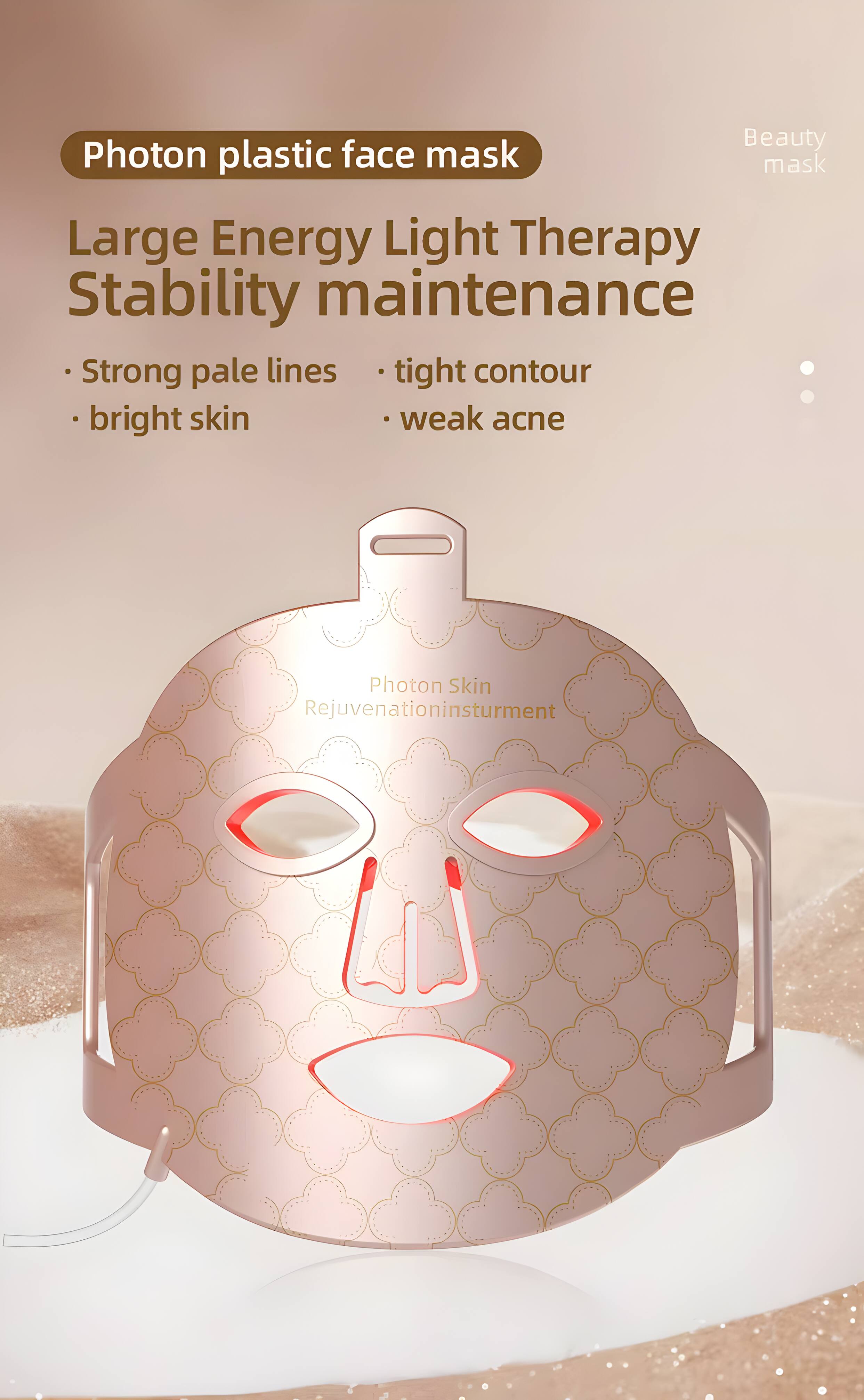 Beauty Photon plastic face mask  
Large Energy Light Therapy Stability maintenance  
Strong pale lines  
bright skin  
tight contour  
weak acne  
Photon Skin Rejuvenation instrument