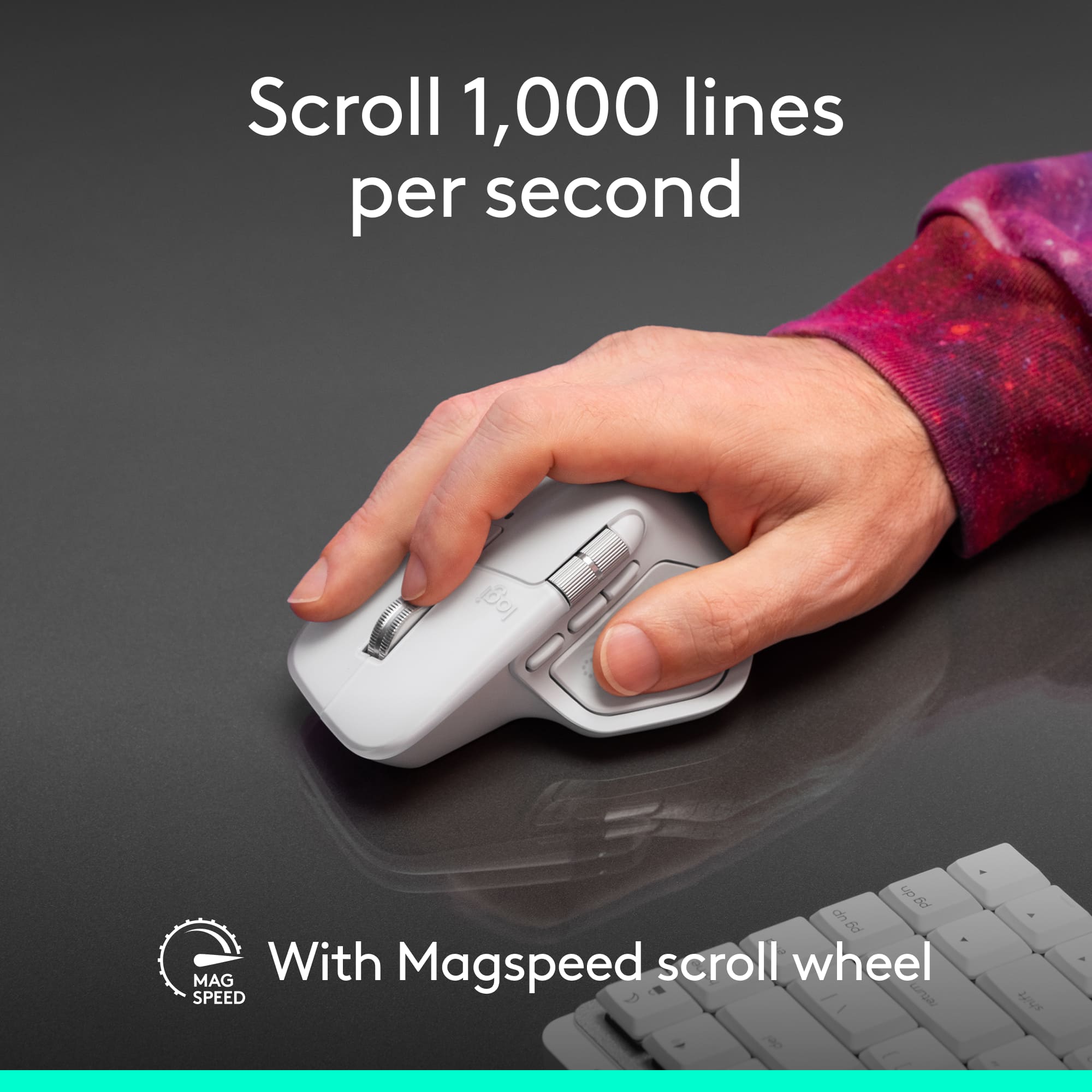 Scroll 1,000 lines per second with MagSpeed scroll wheel.