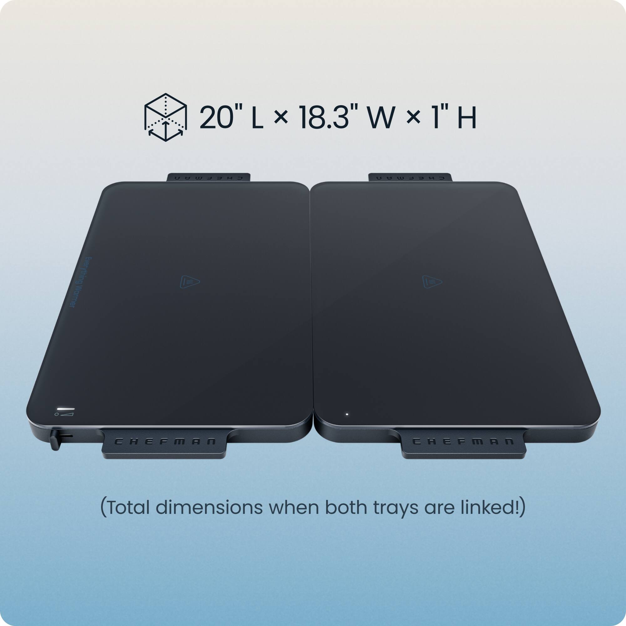 20" L x 18.3" W x 1" H  
(Total dimensions when both trays are linked!)