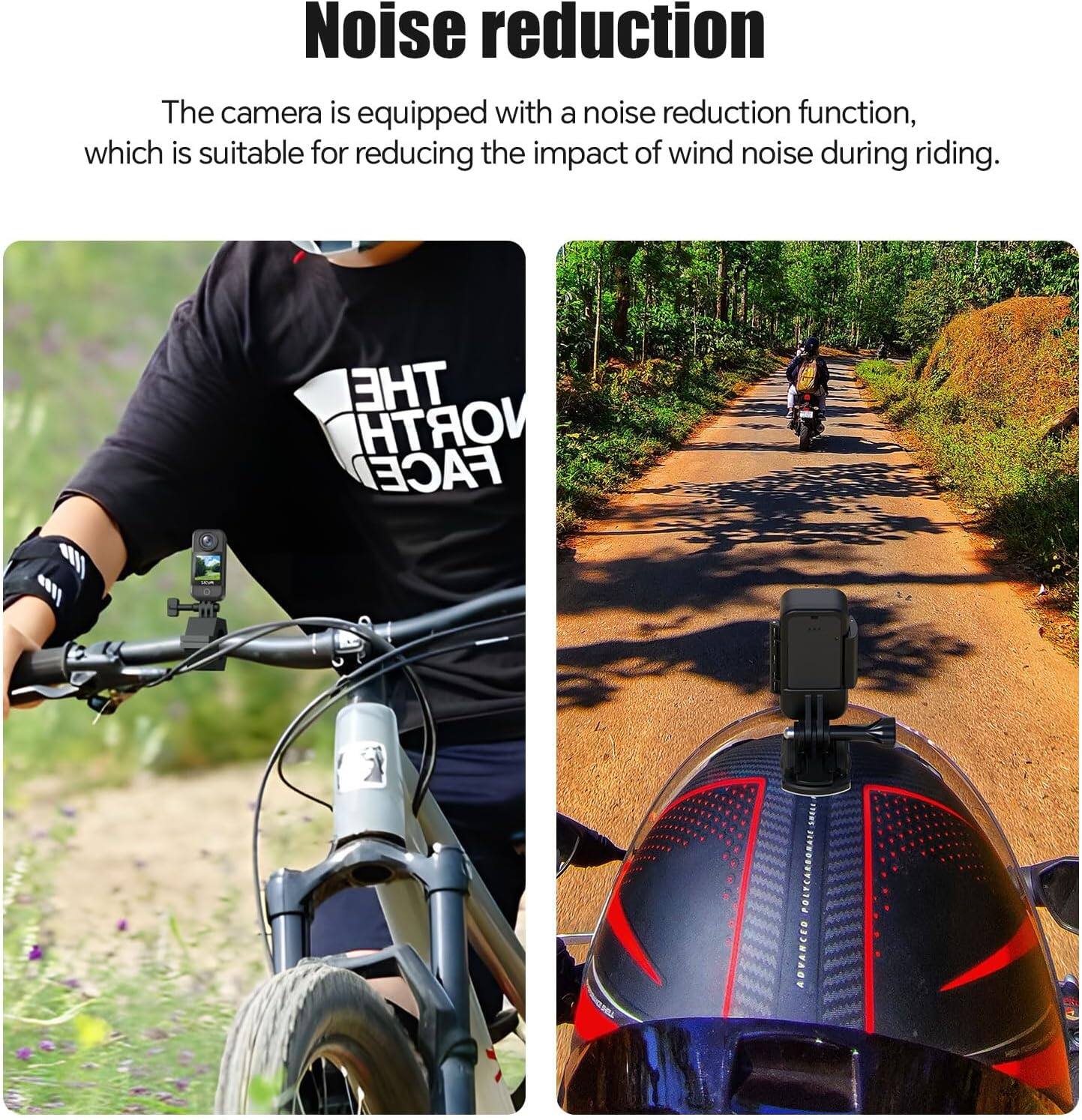 Noise reduction

The camera is equipped with a noise reduction function, which is suitable for reducing the impact of wind noise during riding.