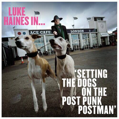 Front. Luke Haines In... Setting the Dogs on the Post-Punk Postman [LP].