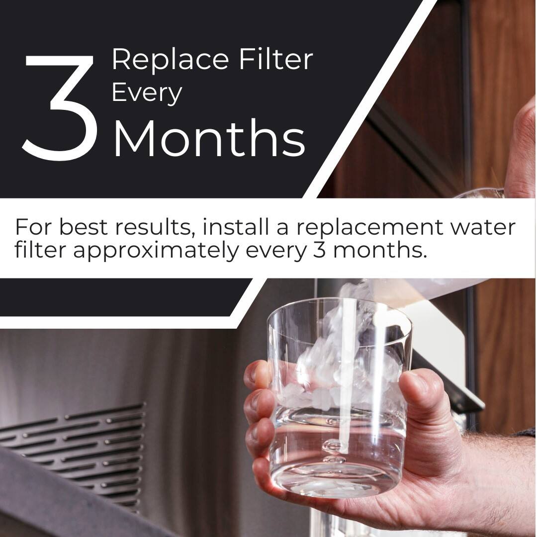 Replace Filter Every 3 Months: For best results, install a replacement water filter approximately every 3 months.
