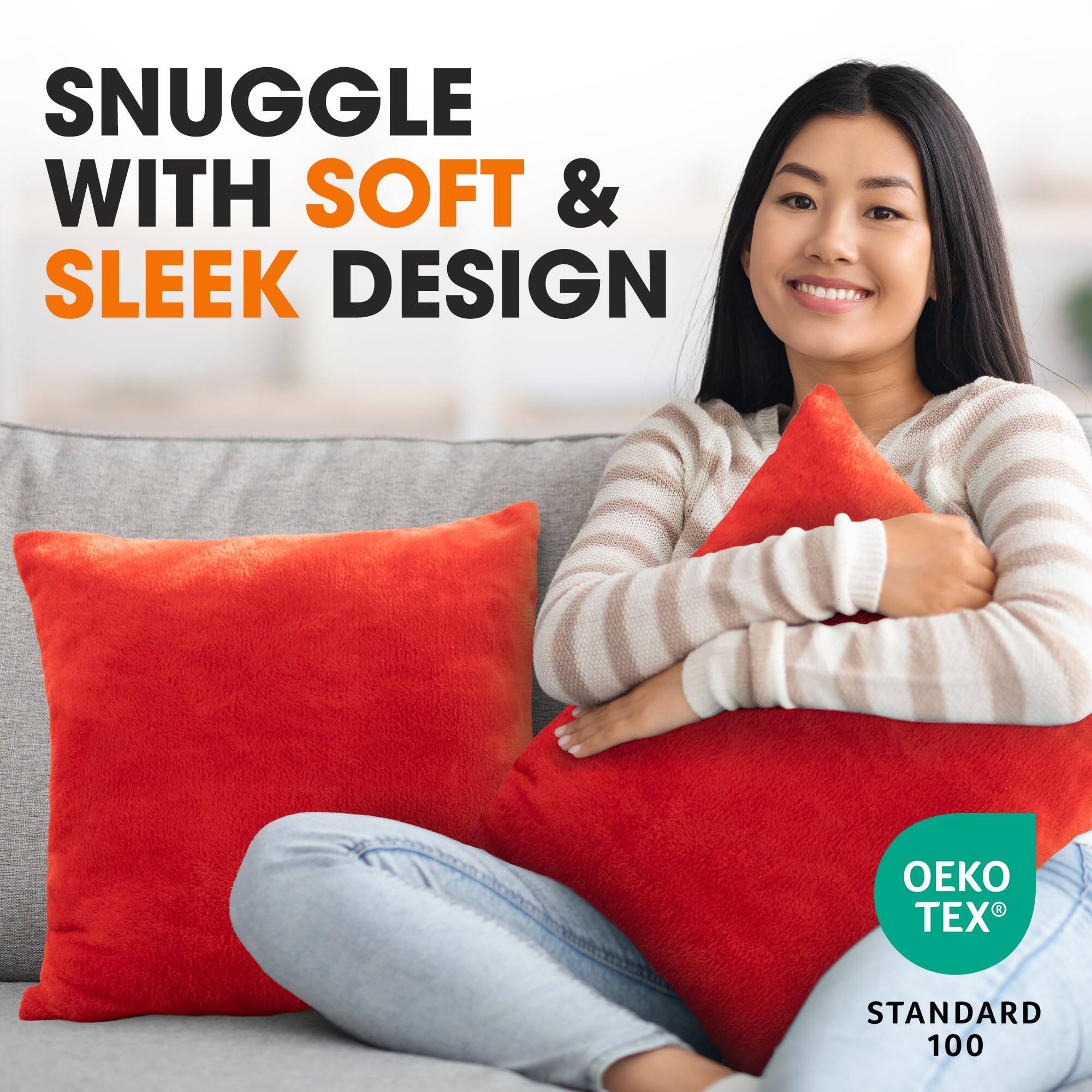 SNUGGLE WITH SOFT & SLEEK DESIGN

OEKO TEX®
STANDARD 100