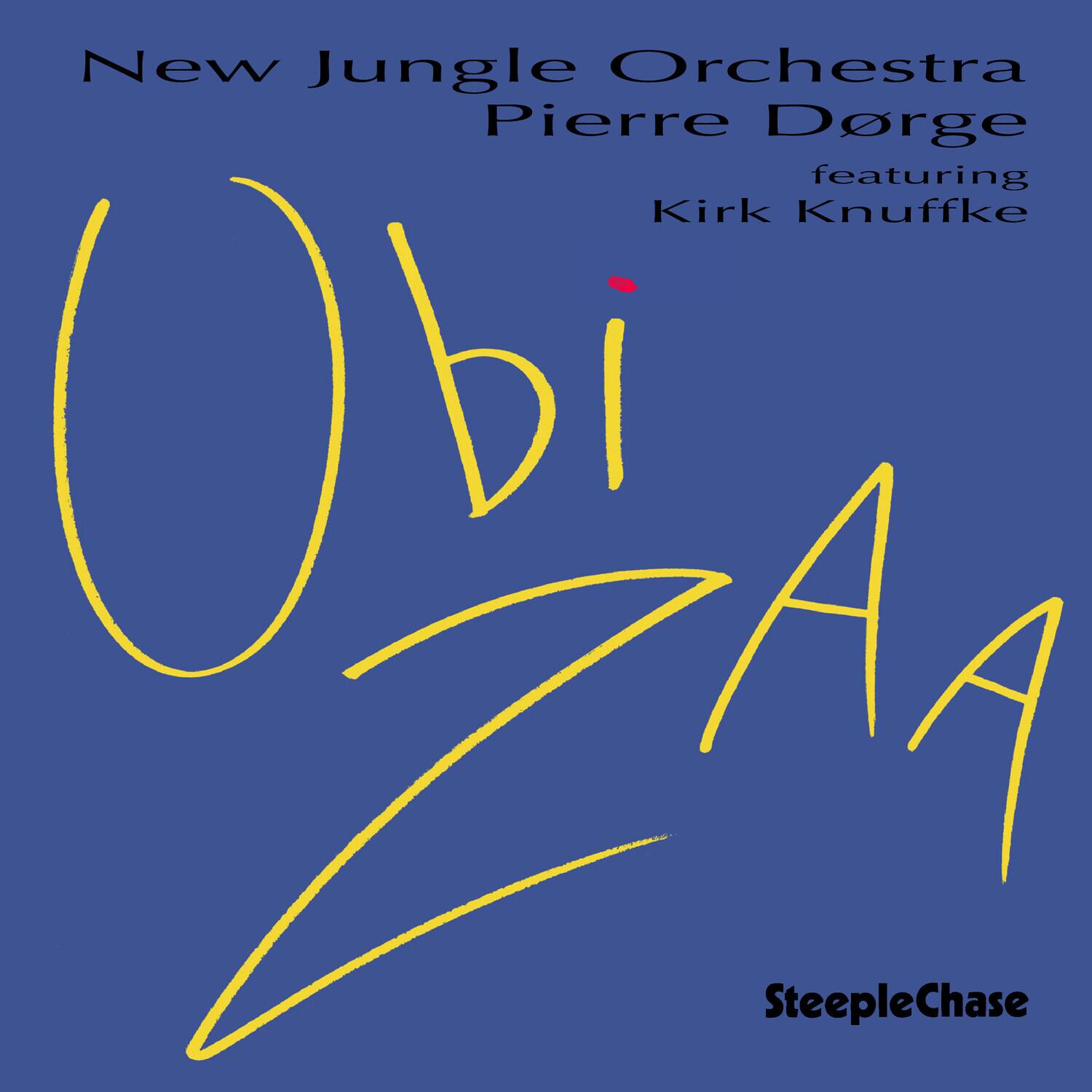 New Jungle Orchestra  
Pierre Dørgé  
featuring  
Kirk Knuffke  

Ubi  
ZAA  

SteepleChase
