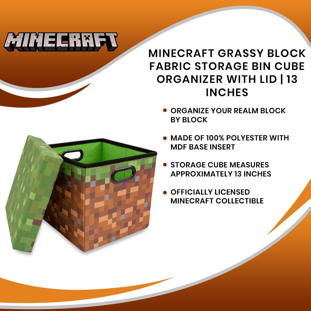 Minecraft Grassy Block Fabric Storage Bin Cube Organizer with Lid | 13 Inches

- Organize your realm block by block
- Made of 100% polyester with MDF base insert
- Storage cube measures approximately 13 inches
- Officially licensed Minecraft collectible