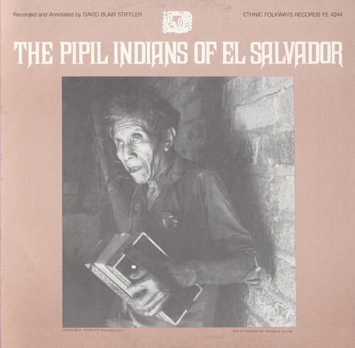 Recorded and Annotated by DAVID BLAIR STIFFLER  
ETHNIC FOLKWAYS RECORDS FE 4244  

THE PIPIL INDIANS OF EL SALVADOR  

RA TEPAS AT NMAZALCO  
COVER DHESIUN  
BONALD CLYN