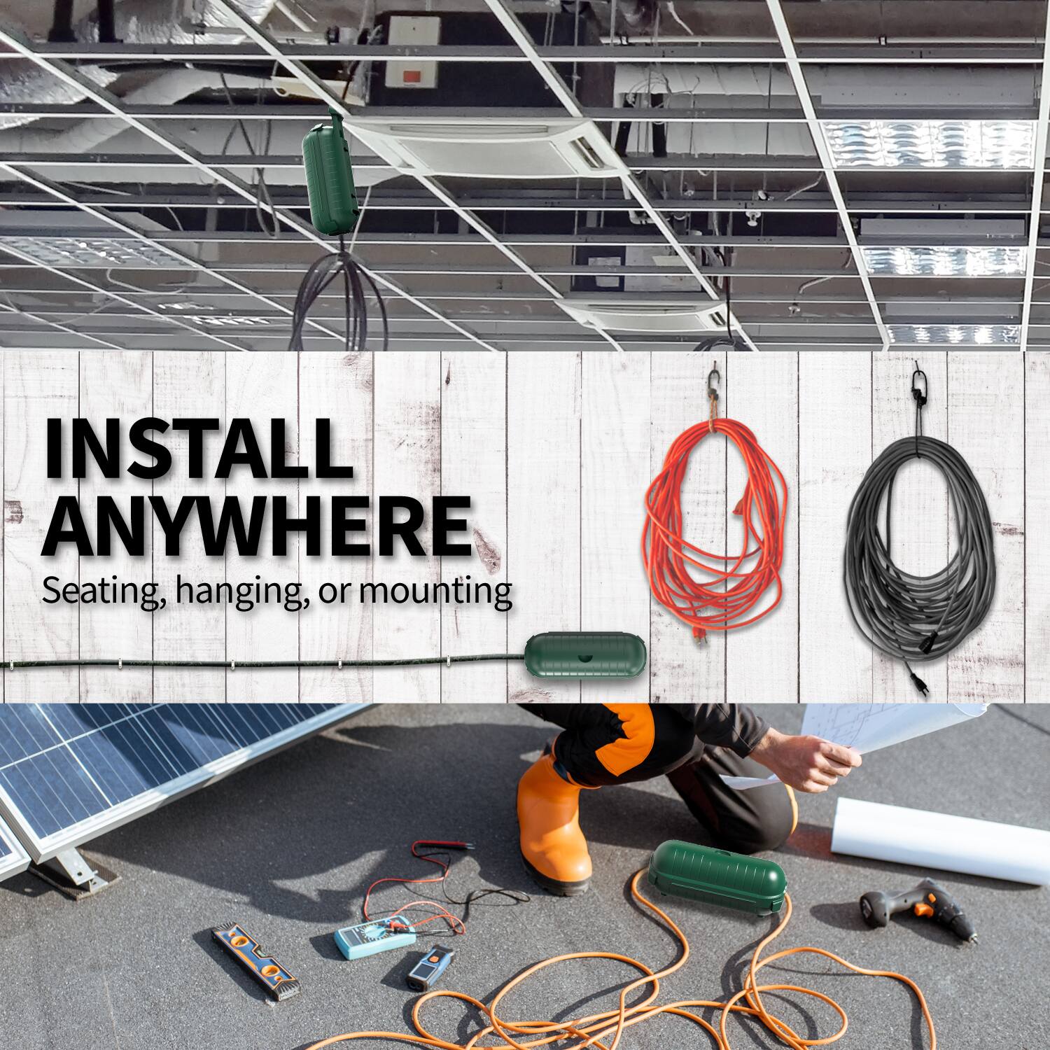 INSTALL ANYWHERE  
Seating, hanging, or mounting