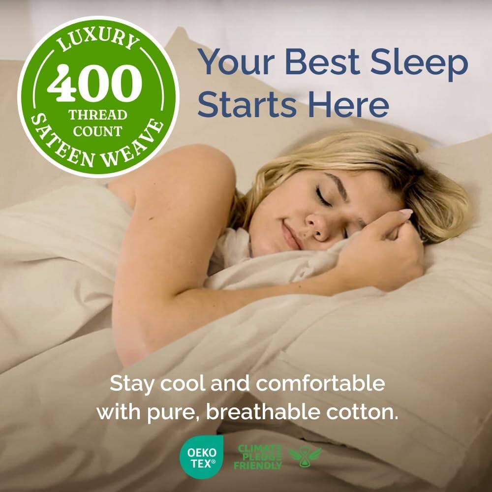 LUXURY  
400 THREAD COUNT  
SATEEN WEAVE  

Your Best Sleep Starts Here  

Stay cool and comfortable with pure, breathable cotton.  

OEKO TEX  
CLIMATE PLEDGE  
FRIENDLY