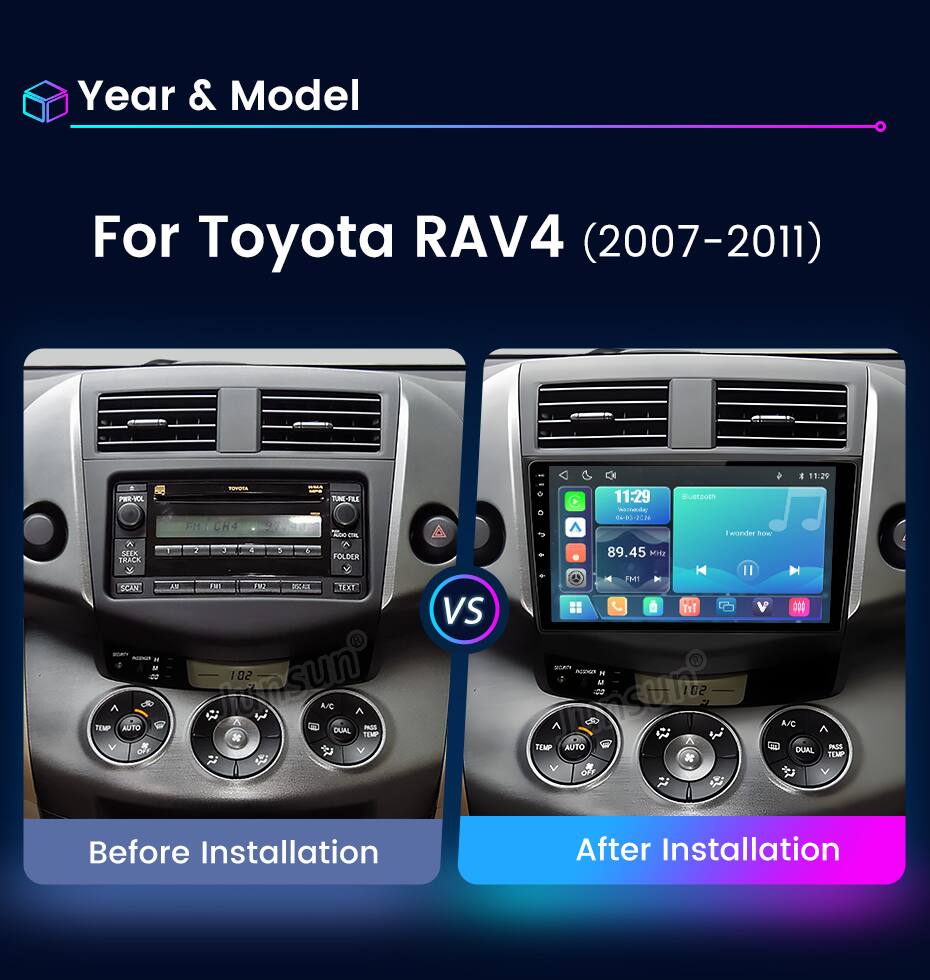 Year & Model  
For Toyota RAV4 (2007-2011)  

11:29 TOYOTA 0 PER-VOL FILE 11:29 Bluetboth inciounity 04-03-2026 9 Goo oz, Iwonder how 2 4 5 89.45 SEEK FOLDER MHZ BRACK K FM1 SCAN FAT FR2 TEXT VS SCATY appea H 102 TEXP AUTO Sunsun A/C DUAL TEMP PASS ASSIME 02 A/C V TEMP AUTO PASS DUAL TEMP OFF  

Before Installation  
After Installation