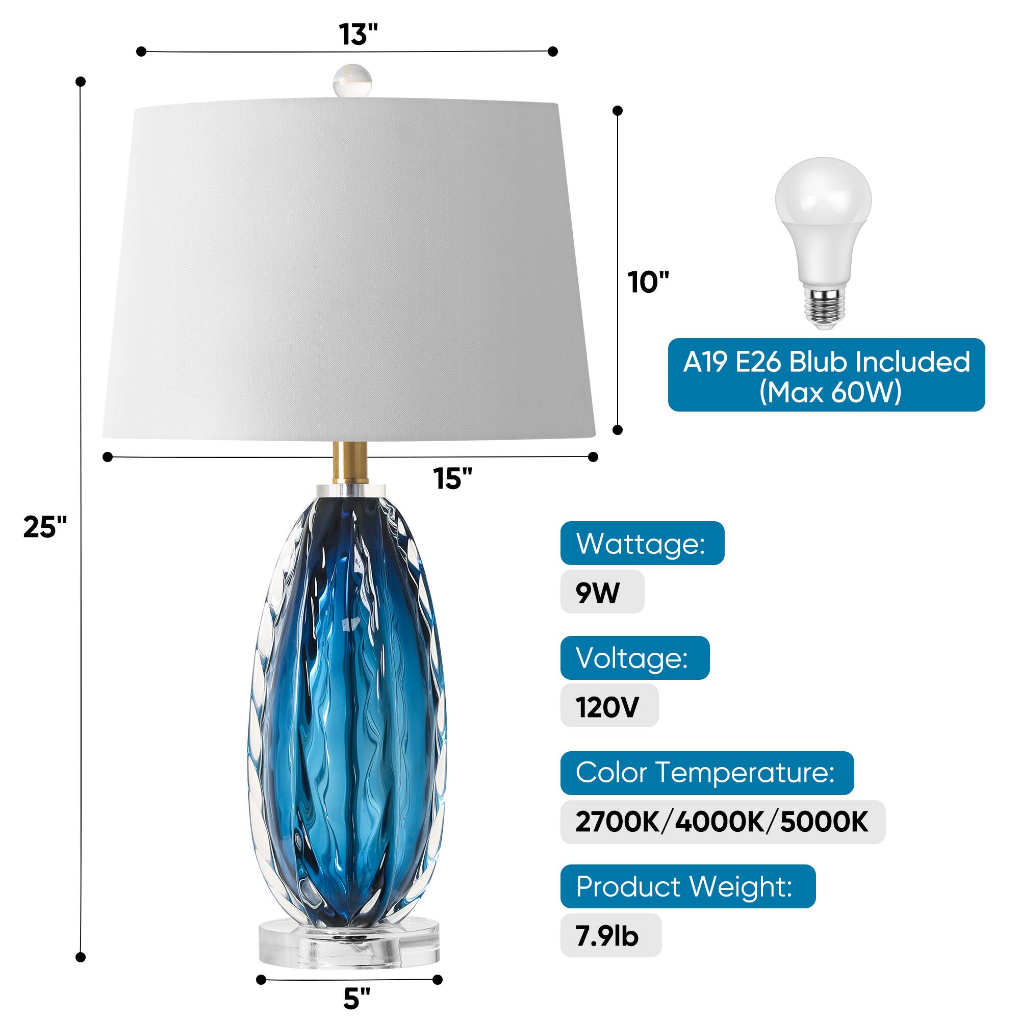 13"  
10"  
A19 E26 Blub Included (Max 60W)  
15"  
25"  
Wattage: 9W  
Voltage: 120V  
Color Temperature: 2700K/4000K/5000K  
Product Weight: 7.9lb  
5"
