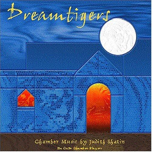 Dreamtigers

Chamber music by Judith Shatin

Dreamtigers Chamber Music