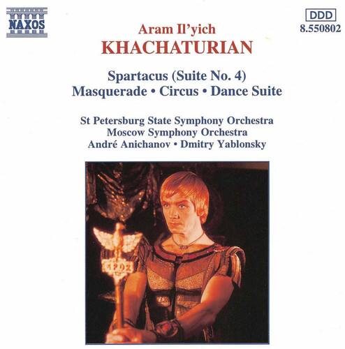 Aram Il'ych KHACHATURIAN  
Spartacus (Suite No. 4)  
Masquerade • Circus • Dance Suite  

St Petersburg State Symphony Orchestra  
Moscow Symphony Orchestra  
André Anichanov • Dmitry Yablonsky  

NAXOS  
8.550802  
DDD