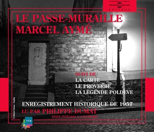 LE PASSE-MURAILLE  
MARCEL AYME  

SUIVI DE  
LA CARTE  
LE PROVERBE  
LA LÉGENDE POLDEVE  

ENREGISTREMENT HISTORIQUE DE 1957  
LU PAR PHILIPPE DUMAT  

TEXTE INTÉGRAL  
GALLIMARD  
ina