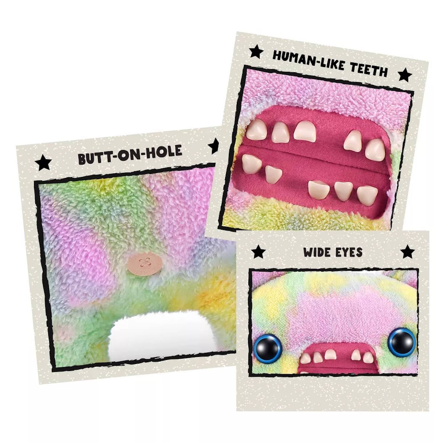HUMAN-LIKE TEETH  
BUTT-ON-HOLE  
WIDE EYES
