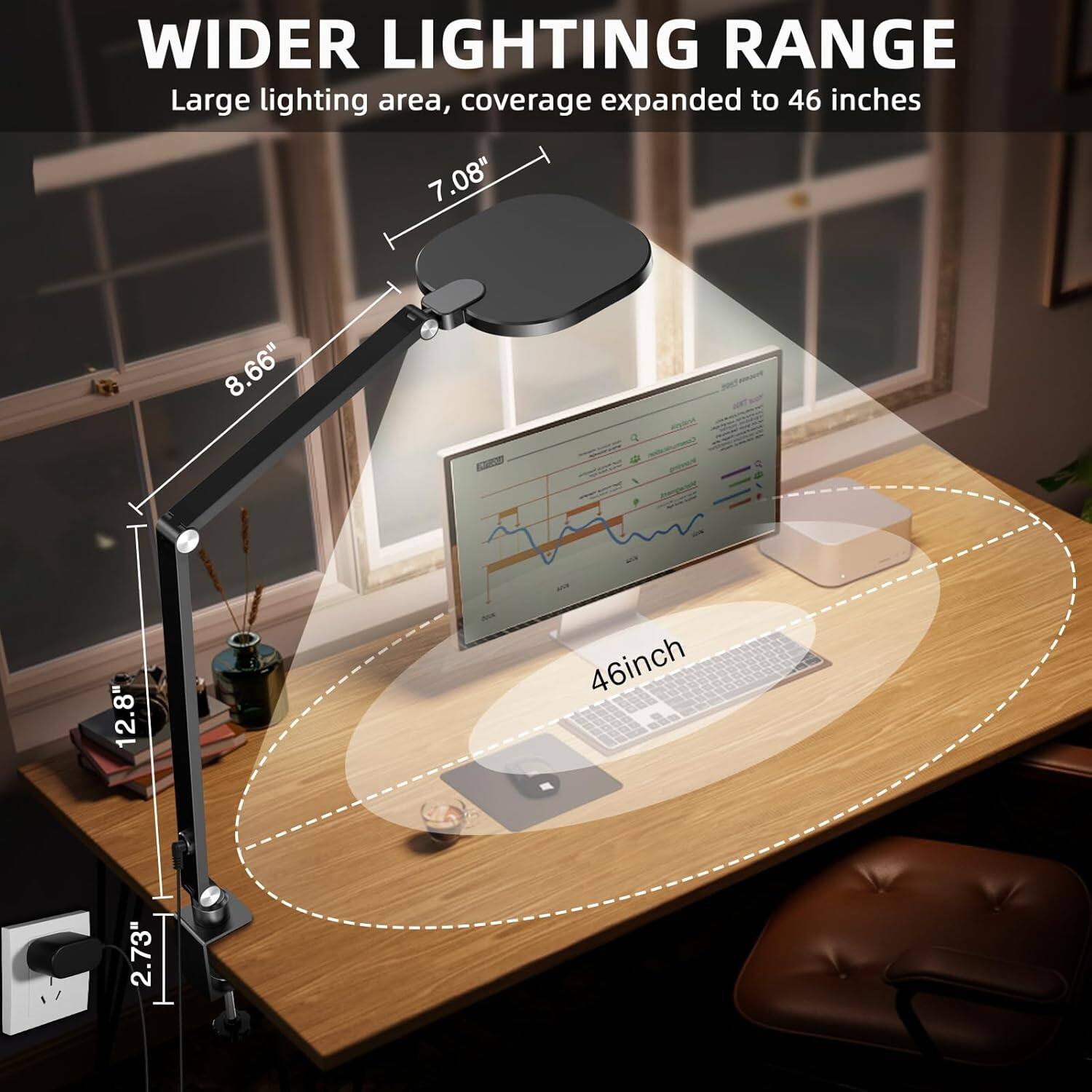 WIDER LIGHTING RANGE  
Large lighting area, coverage expanded to 46 inches  

- 7.08"  
- 8.66"  
- 12.8"  
- 2.73"  
- 46 inch