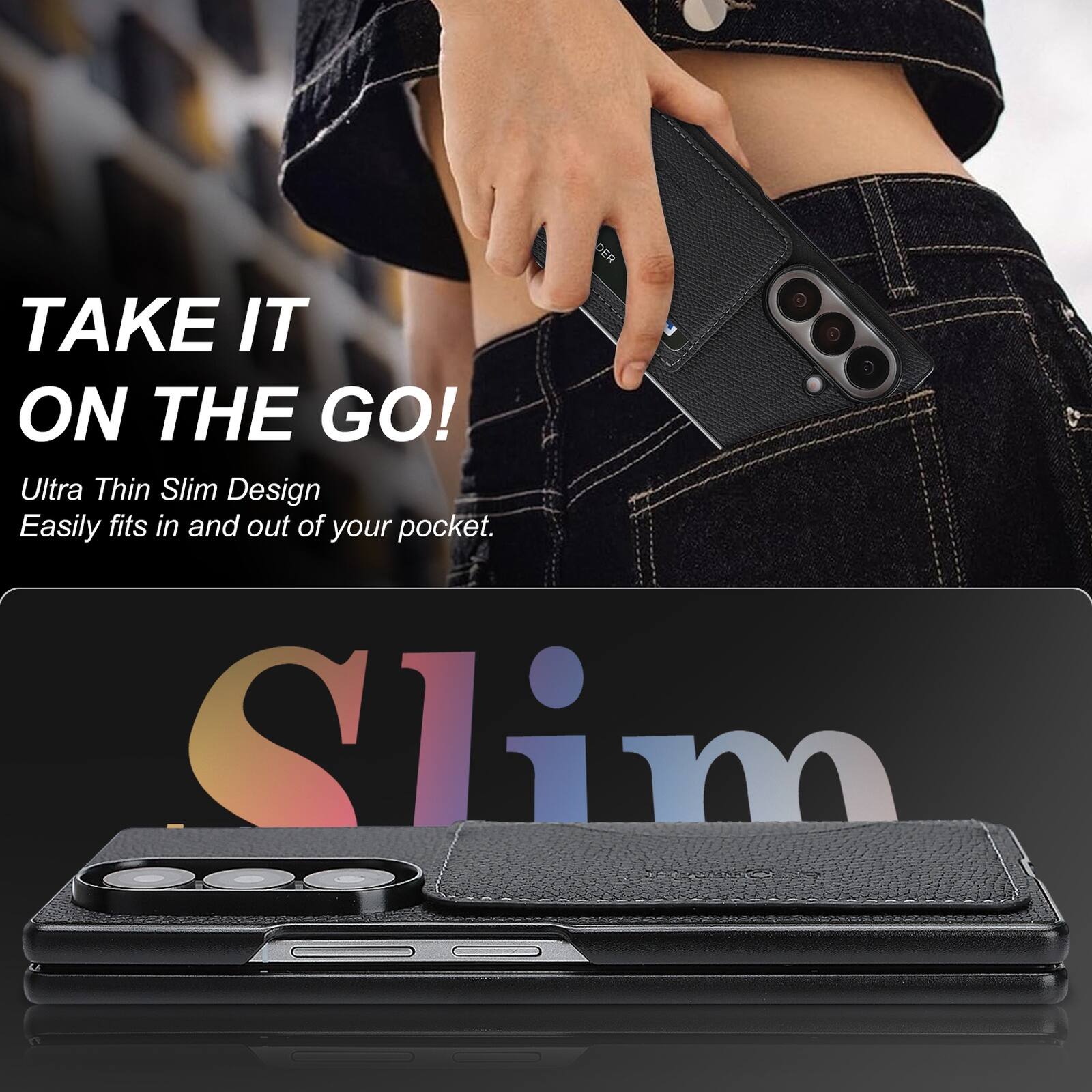 TAKE IT ON THE GO!  
Ultra Thin Slim Design  
Easily fits in and out of your pocket.