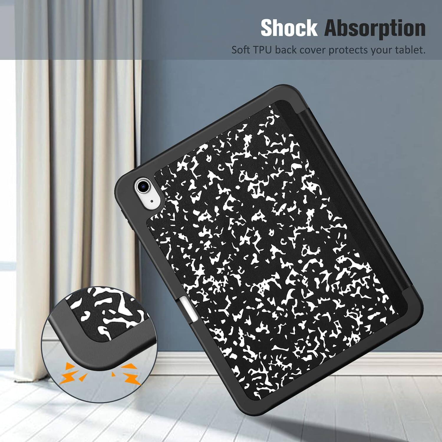 Shock Absorption  
Soft TPU back cover protects your tablet.