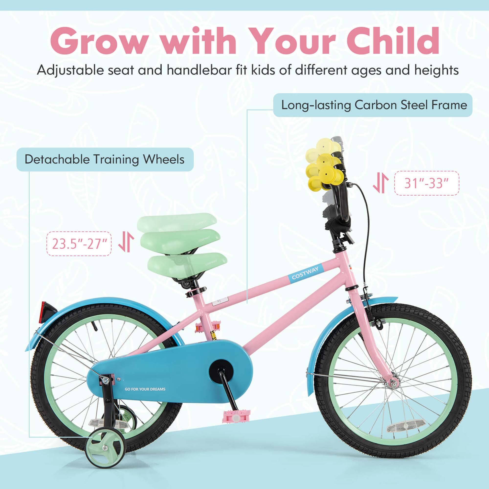 Grow with Your Child  
Adjustable seat and handlebar fit kids of different ages and heights  

Long-lasting Carbon Steel Frame  

Detachable Training Wheels  
23.5" - 27"  

31" - 33"  

COSTWAY  
GO FOR YOUR DREAMS