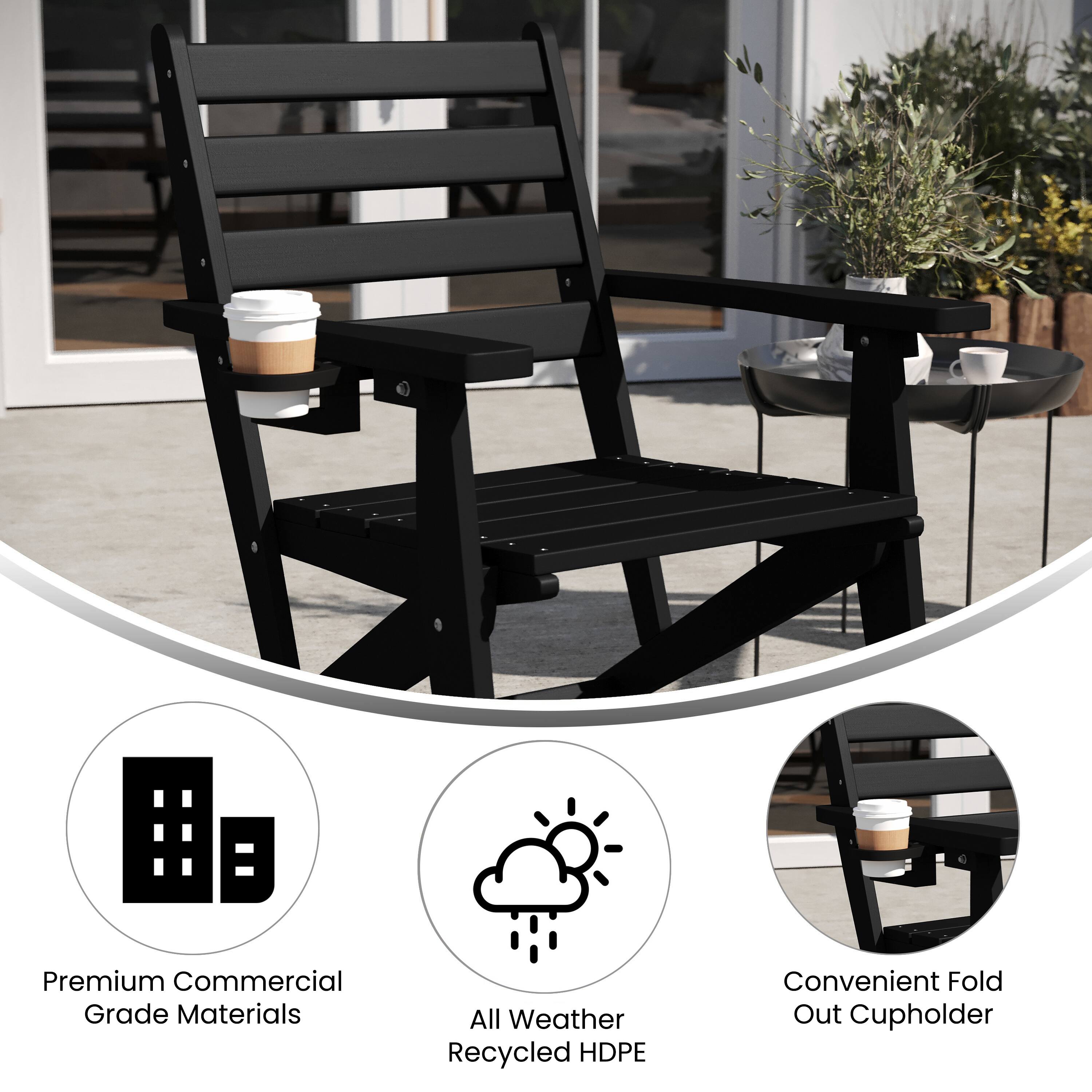 Premium Commercial Grade Materials  
All Weather Recycled HDPE  
Convenient Fold Out Cupholder