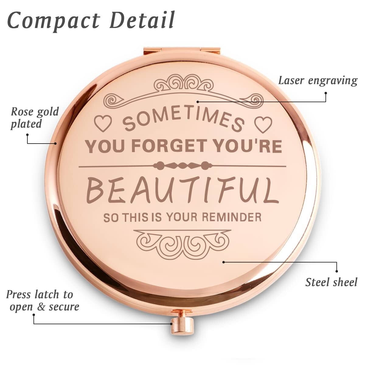 Compact Detail

- Rose gold plated
- Laser engraving
- Press latch to open & secure
- Steel shell

SOMETIMES YOU FORGET YOU'RE BEAUTIFUL  
SO THIS IS YOUR REMINDER