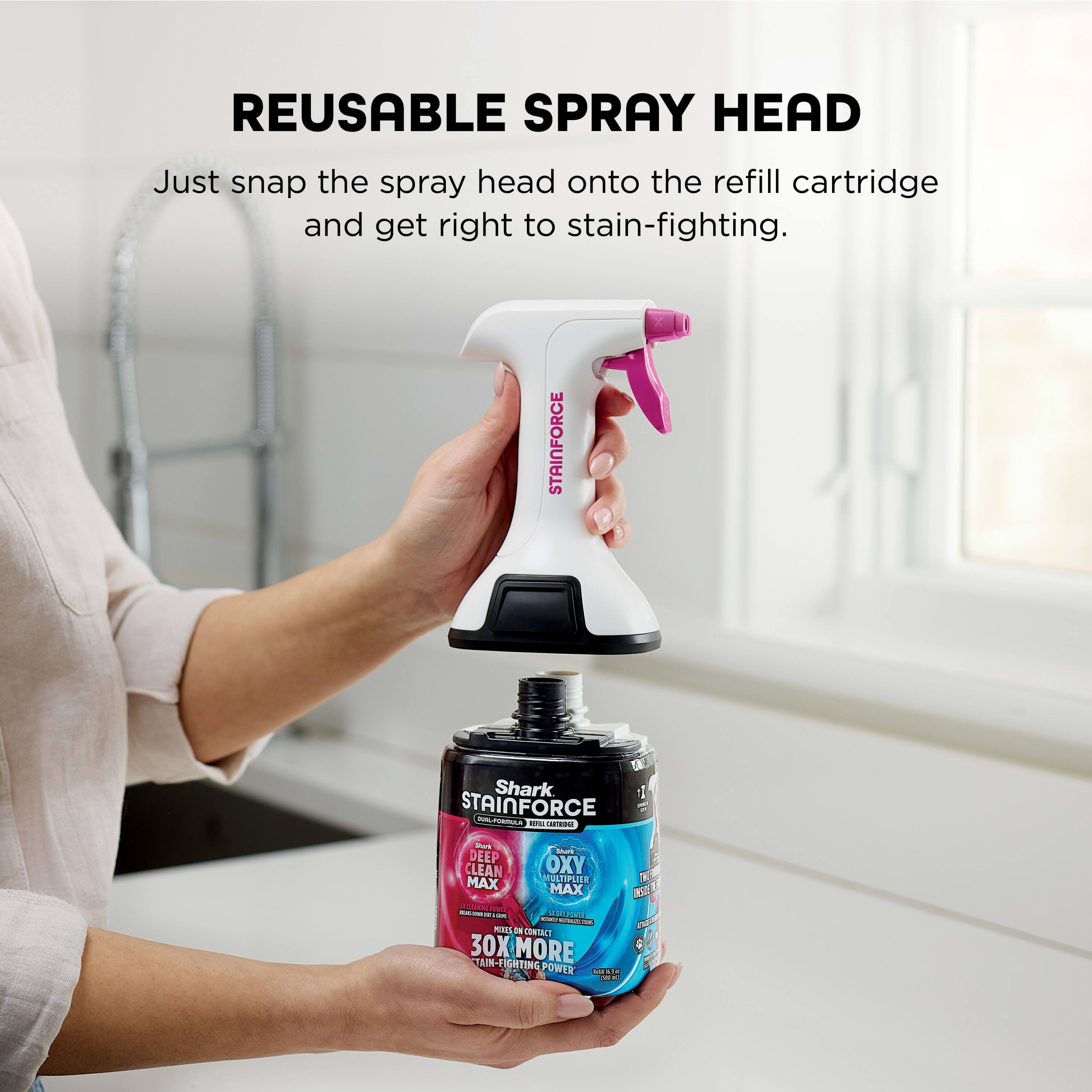 REUSABLE SPRAY HEAD  
Just snap the spray head onto the refill cartridge and get right to stain-fighting.  

STAINFORCE  
STAINFORCE  
DEEP CLEAN  
OXY MAX  
ULTIMATE  
30X MORE STAIN-FIGHTING POWER