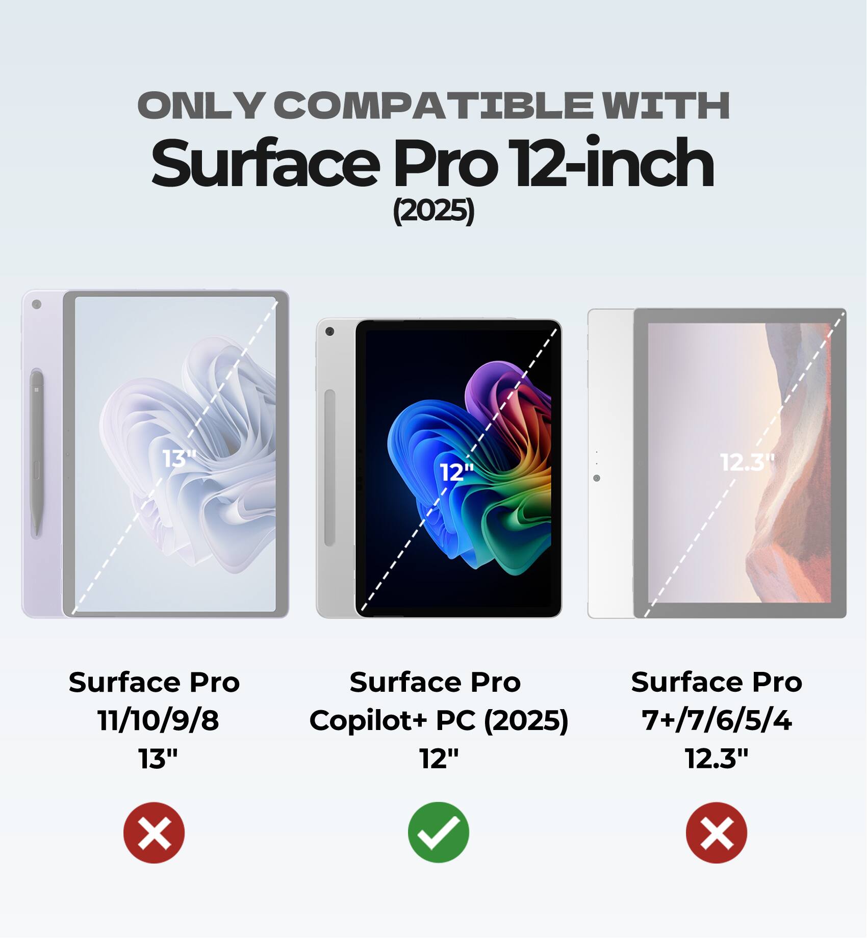 ONLY COMPATIBLE WITH Surface Pro 12-inch (2025) 13" 12 12.3" Surface Pro 11/10/9/8 13" Surface Pro Copilot+ PC (2025) 12" Surface Pro 7+/7/6/5/4 12.3"