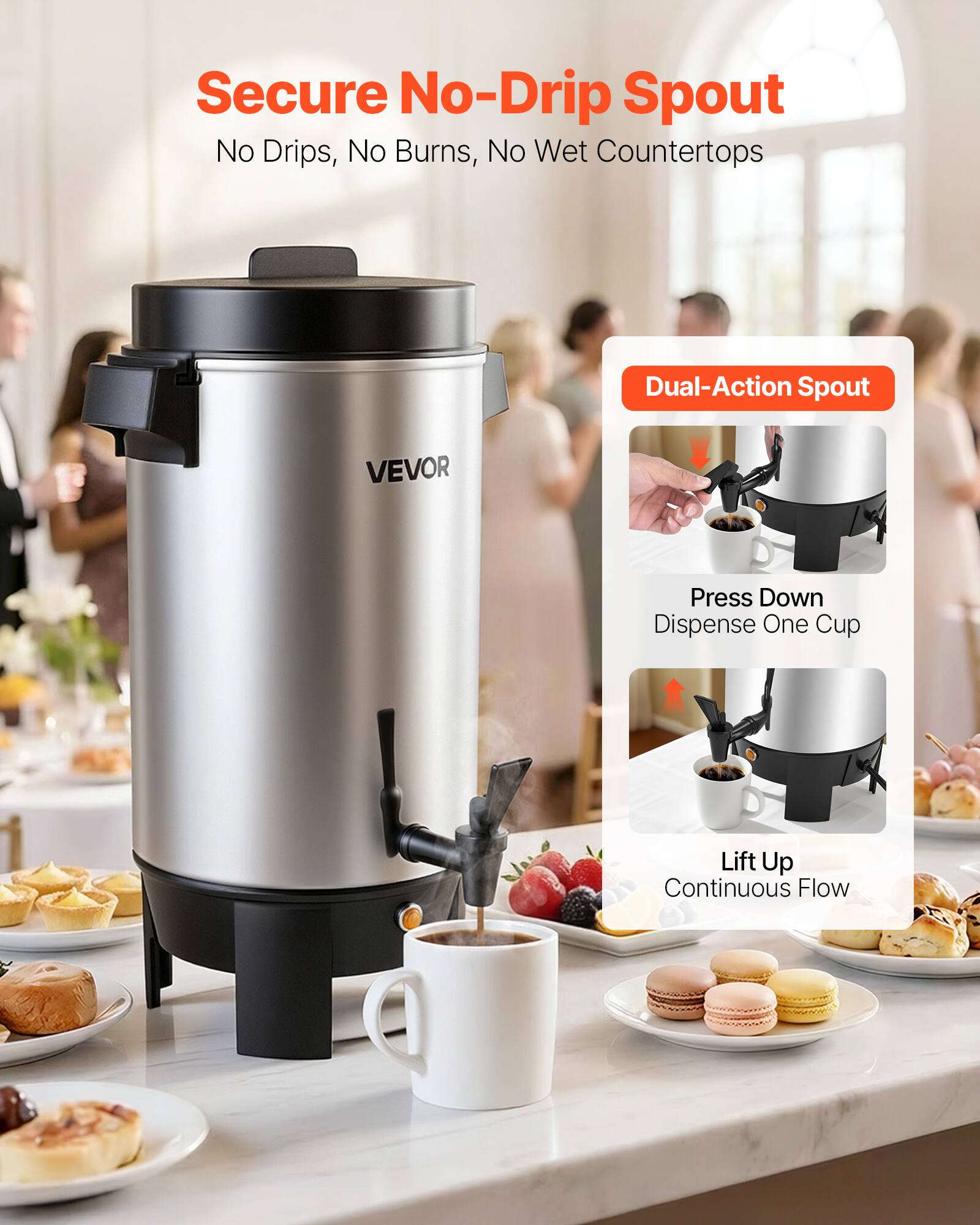 Secure No-Drip Spout  
No Drips, No Burns, No Wet Countertops  

Dual-Action Spout  
VEVOR  

Press Down  
Dispense One Cup  

Lift Up  
Continuous Flow