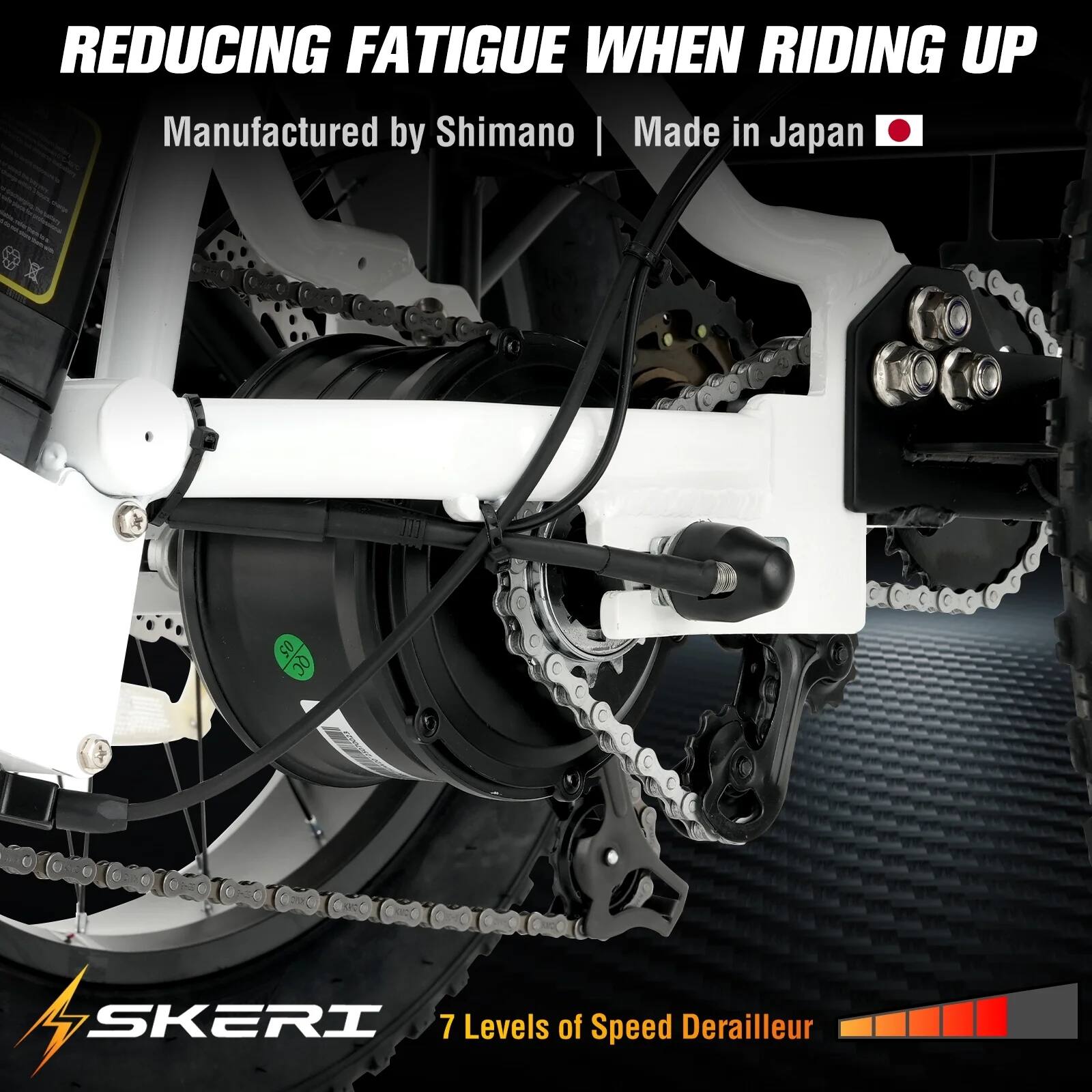 REDUCING FATIGUE WHEN RIDING UP  
Manufactured by Shimano | Made in Japan  
7 Levels of Speed Derailleur