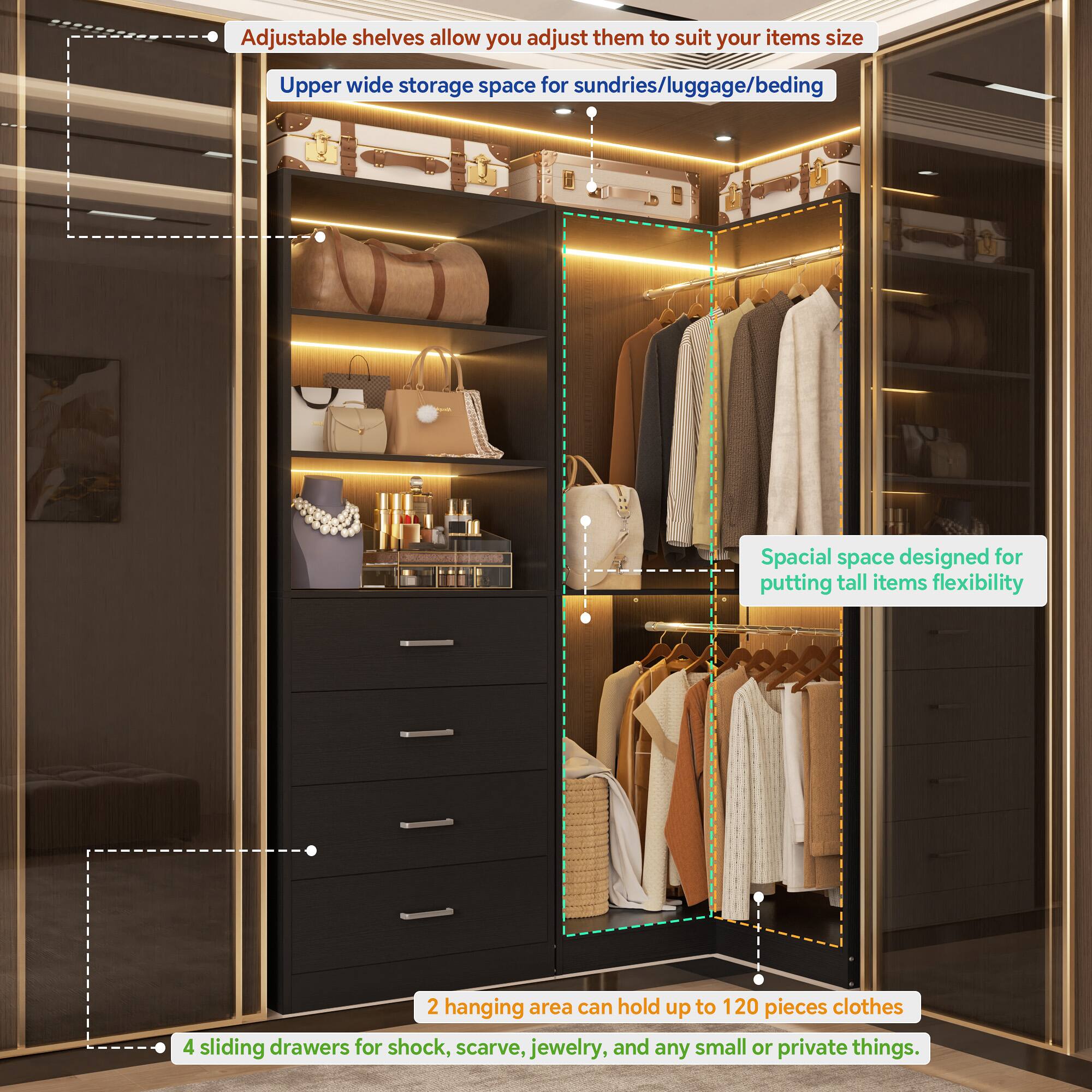 Adjustable shelves allow you to adjust them to suit your items' size. Upper wide storage space for sundries/luggage/bedding. Spacial space designed for putting tall items flexibility. 2 hanging areas can hold up to 120 pieces of clothes. 4 sliding drawers for shock, scarf, jewelry, and any small or private things.