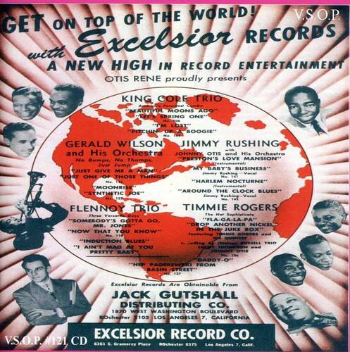 **GET ON TOP OF THE WORLD!**  
**V.S.O.P.**  
**with A NEW HIGH IN RECORD ENTERTAINMENT**  
**OTIS RENE proudly presents**  

**KING CORE TRIO**  
"MAUTIFUL MOONS AGO"  
"LET'S SPRING ONE"  
"EM LOST"  
"PITCHIN UP ... BOOGIE"  

**GERALD WILSON**  
"NO BUMPS, NO THUMPS"  
"PRESTON'S LOVE MANSION"  
"MY BABY'S BUSINESS"  
"JUST GIVE ME A MINUTE"  

**JIMMY RUSHING and His Orchestra**  
"JIMMY RUSHING Vocal"  
"JUST ONE"  
"10 THOSE THINGS"  
"HARLEM NOCTURNE"  
"MOONRISE (Instrumental)"  
"AROUND THE CLOCK BLUES"  
"SYNTHETIC JOE"  

**FLENNOY TRIO**  
"SOMEBODY'S GOTTA GO"  
"FLA-GA-LA-PA"  
"MR. JONES"  
"DROP ANOTHER NICKEL IN THE JUKE