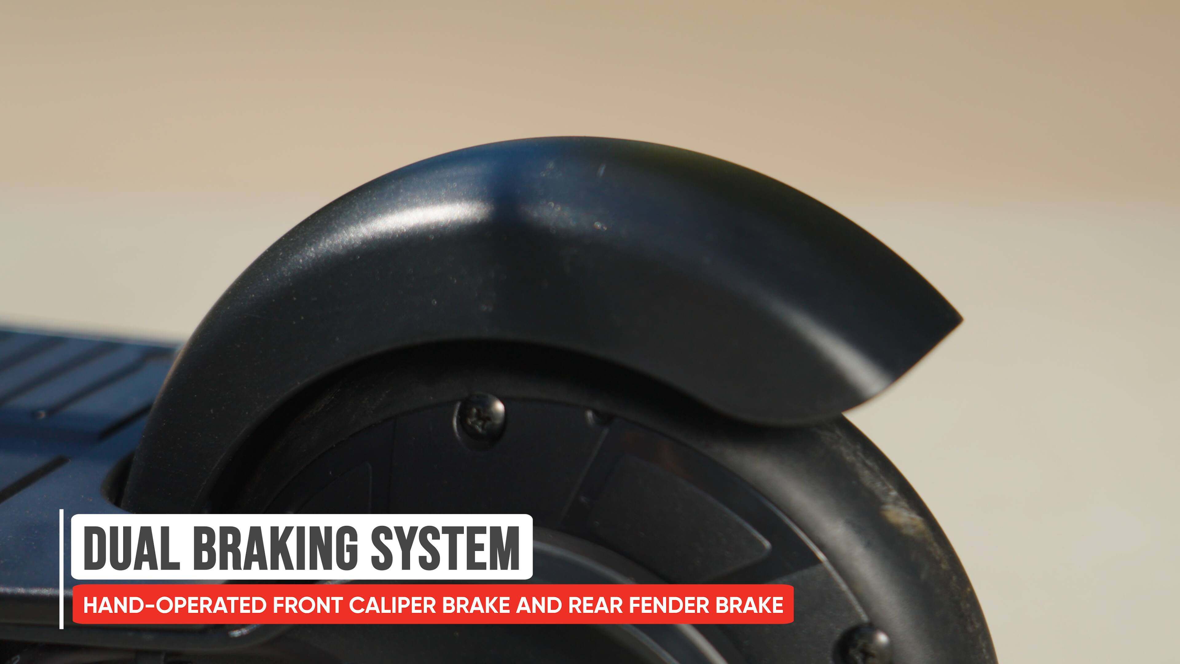 DUAL BRAKING SYSTEM  
HAND-OPERATED FRONT CALIPER BRAKE AND REAR FENDER BRAKE