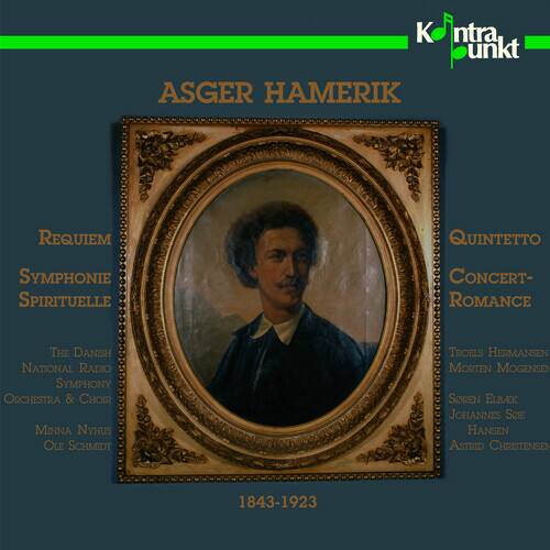 ASGER HAMERIK  
1843-1923  

Requiem  
Symphonie Spirituelle  

The Danish National Radio Symphony Orchestra & Choir  
Minna Nyhus  
Ole Schmidt  

Quintetto  
Concerto-Romance  

Troels Hermanse  
Morten Mogensen  
Søren Elbæk  
Johannes Soe Hansen  
Astrid Christensen  

Kulturpunkt
