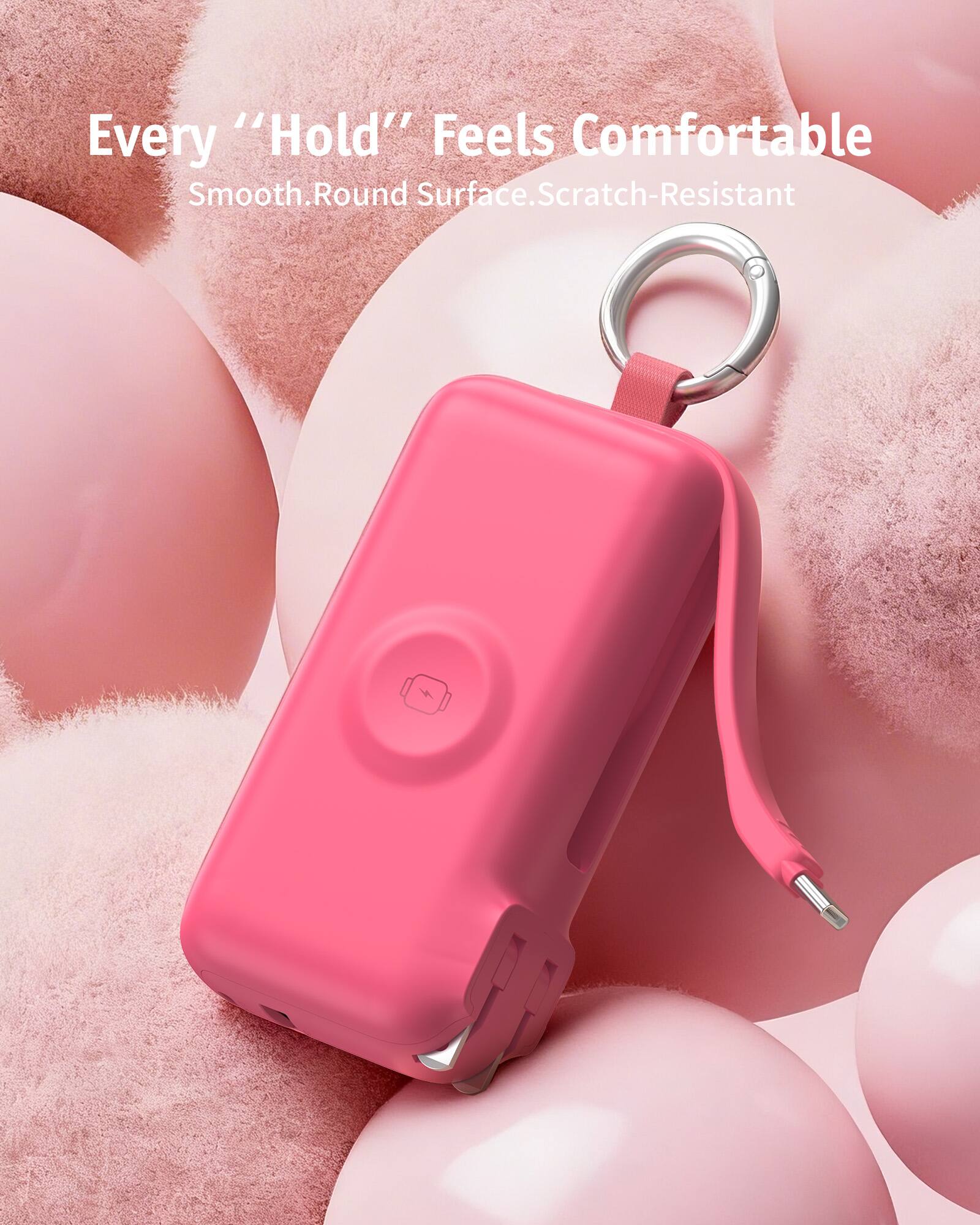 Every "Hold" Feels Comfortable  
Smooth, Round Surface, Scratch-Resistant