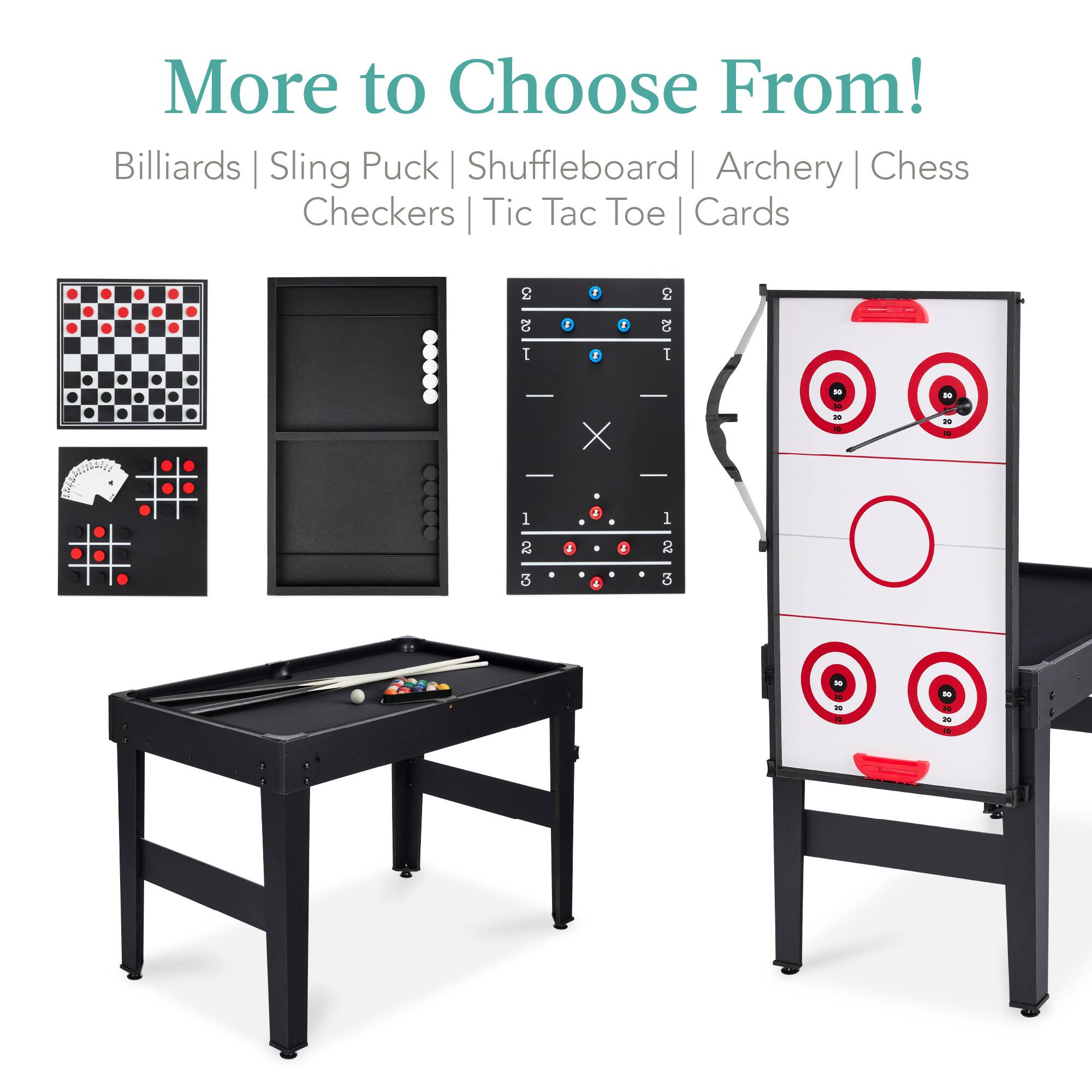 More to Choose From! Billiards | Sling Puck | Shuffleboard | Archery | Chess | Checkers | Tic Tac Toe | Cards