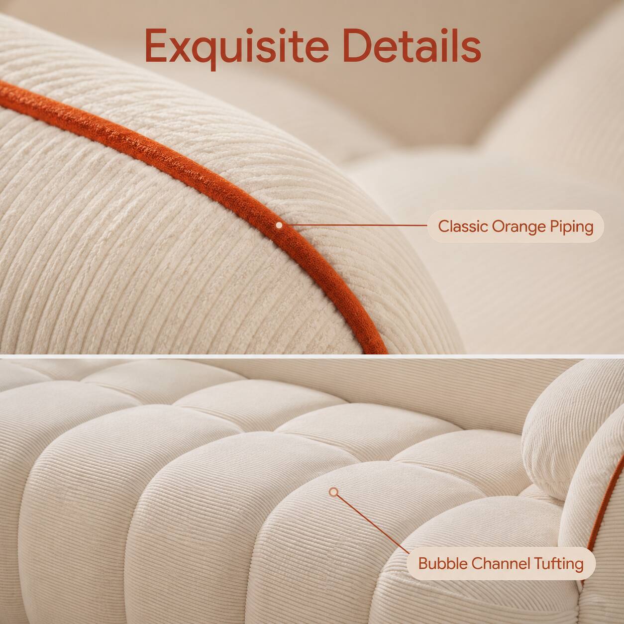 Exquisite Details

Classic Orange Piping

Bubble Channel Tufting