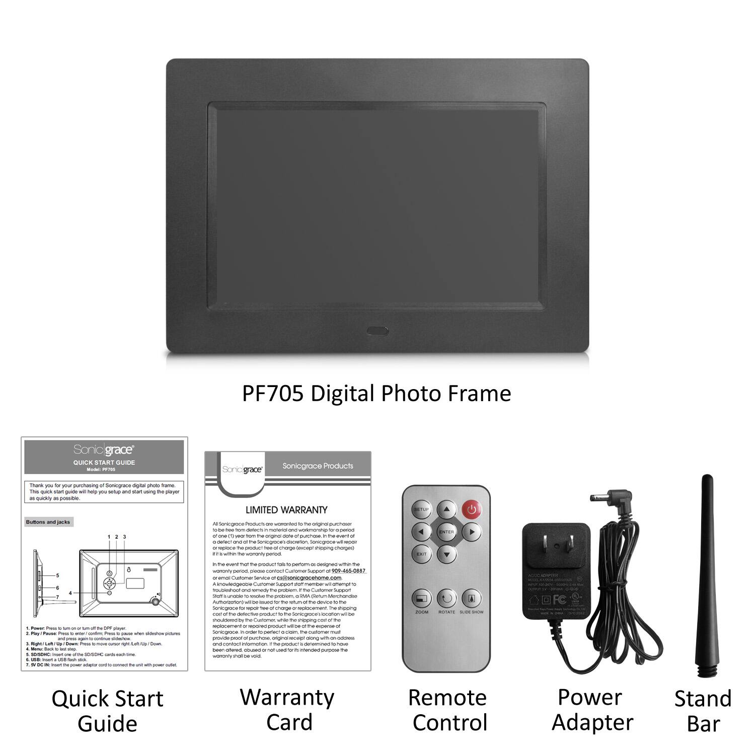 PF705 Digital Photo Frame Sonic grace QUICK START GUIDE -- Sonicgrace Products mara y - achan Sonograce dgta - hame T Aa sian - - - op - wa ug th -  - LIMITED WARRANTY Buttons ad ts Poduct - onins -n - - - - - - - - - - - - 1 - i - - - - ~ - i - - - DDE - - -. - - - - -  - - -  - - - CA nuatama - o55.081 - Coe - i I sepo t umarga - i  rdm Cutora haw - nhngo - - -  - Aunoneunun - - i m Gerrgee - - o * - - - -O T - - Pi - - - Enodni - Sortograte aio - - - -no I -oin - u - - - - - - - vnd C .E - - 0@F Quick Start Guide Warranty Card Remote Control Power Stand Adapter Bar