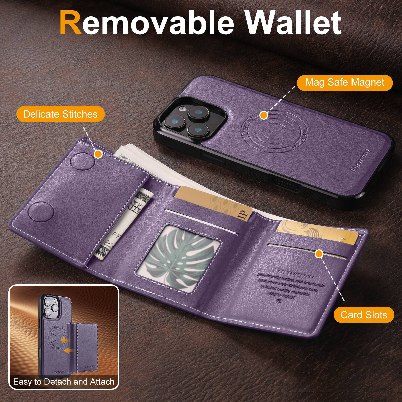 Removable Wallet

- Delicate Stitches
- Mag Safe Magnet
- Card Slots
- Easy to Detach and Attach

Shio-friendly feeling, Distinctive and Selected style, Cellphone breathable quality, Hand-made materials, Formam Card Slots
