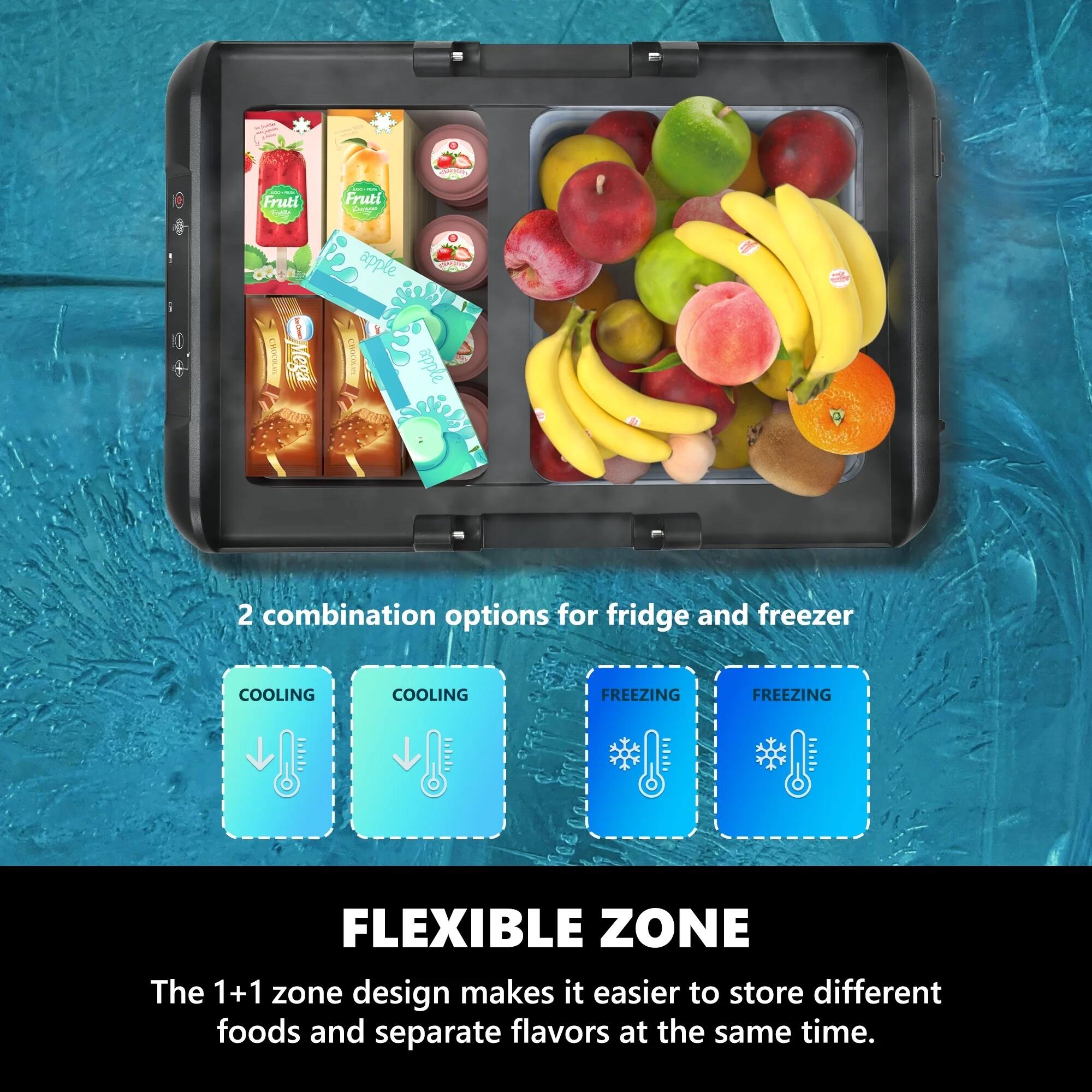 Fruti Conte Fruti / apple 1 | Mega CoOOLm apple 2

2 combination options for fridge and freezer

COOLING COOLING FREEZING FREEZING

FLEXIBLE ZONE

The 1+1 zone design makes it easier to store different foods and separate flavors at the same time.