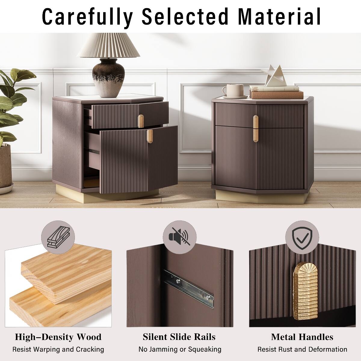 Carefully Selected Material

High-Density Wood Resist Warping and Cracking

Silent Slide Rails No Jamming or Squeaking

Metal Handles Resist Rust and Deformation