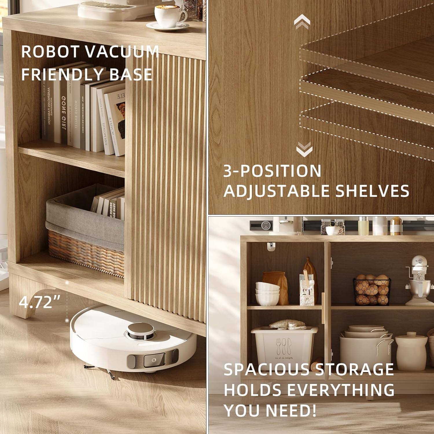 - ROBOT VACUUM FRIENDLY BASE
- 3-POSITION ADJUSTABLE SHELVES
- 4.72"
- SPACIOUS STORAGE HOLDS EVERYTHING YOU NEED!