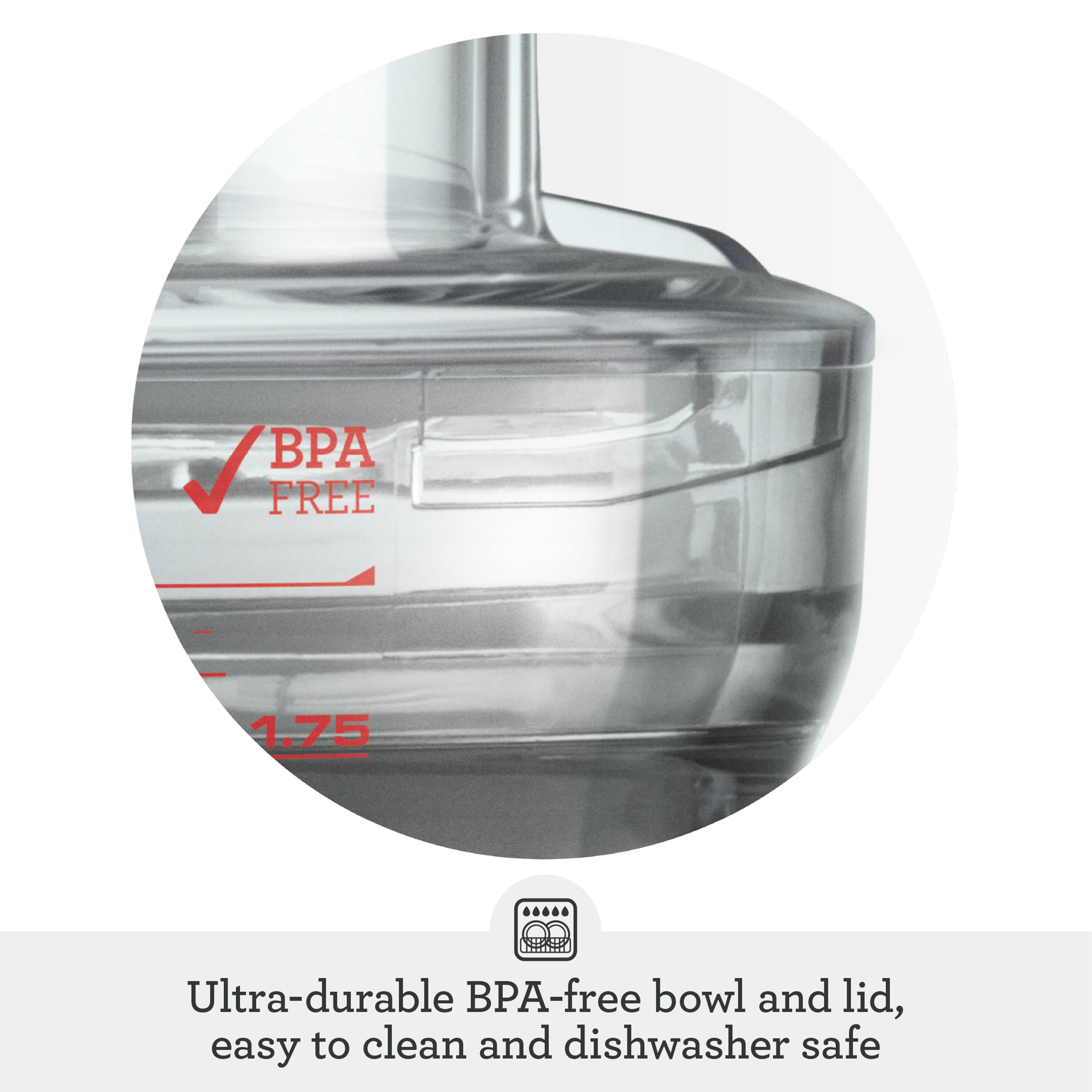P FREE 1.75 Ultra-durable BPA-free bowl and lid, easy to clean and dishwasher safe